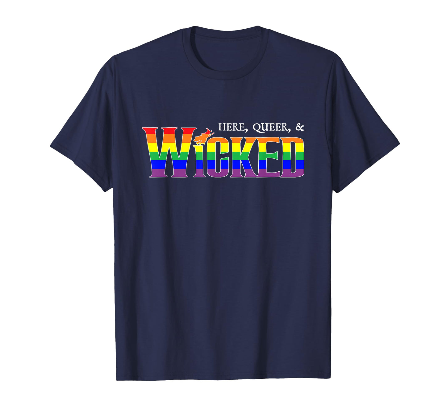 Here Queer And Wicked LGBT T-Shirt