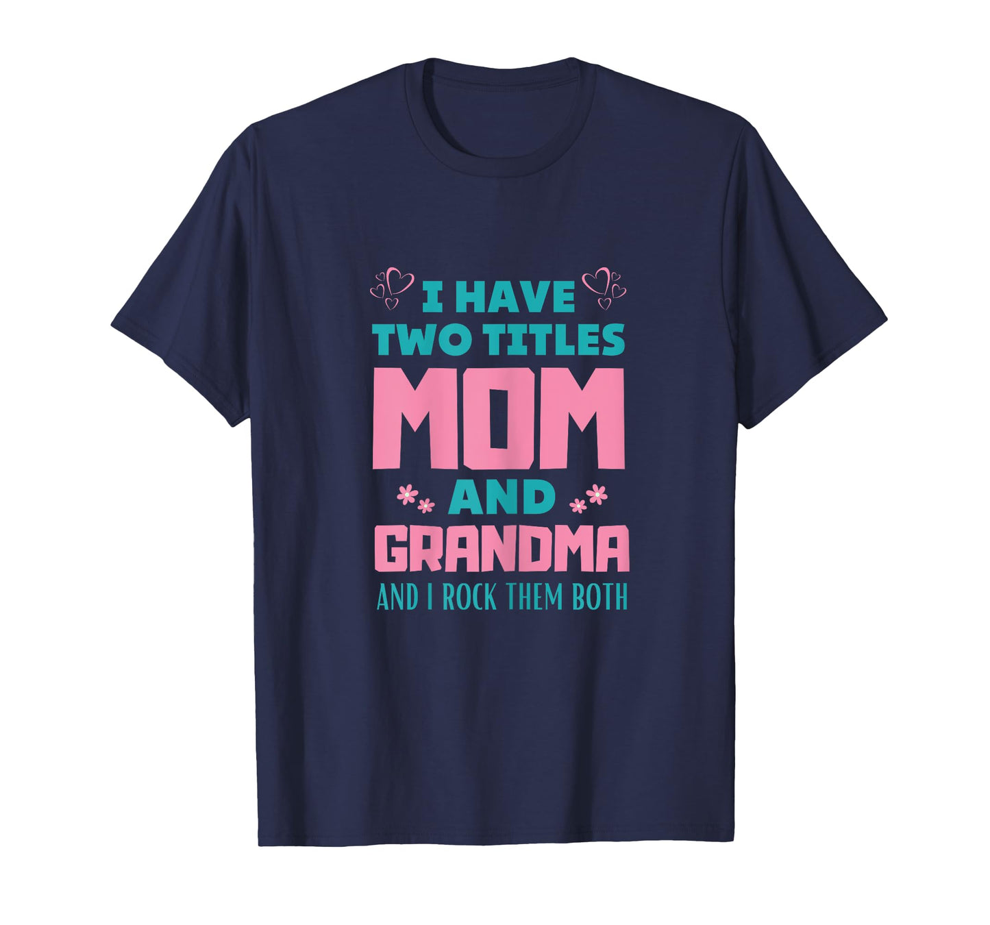 Womens Womens I Have Two Titles Mom And Grammy Tees Mothers Day T-Shirt