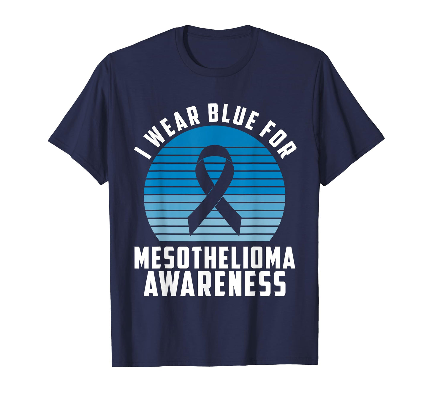 I Wear Blue For Mesothelioma Awareness Month T-Shirt