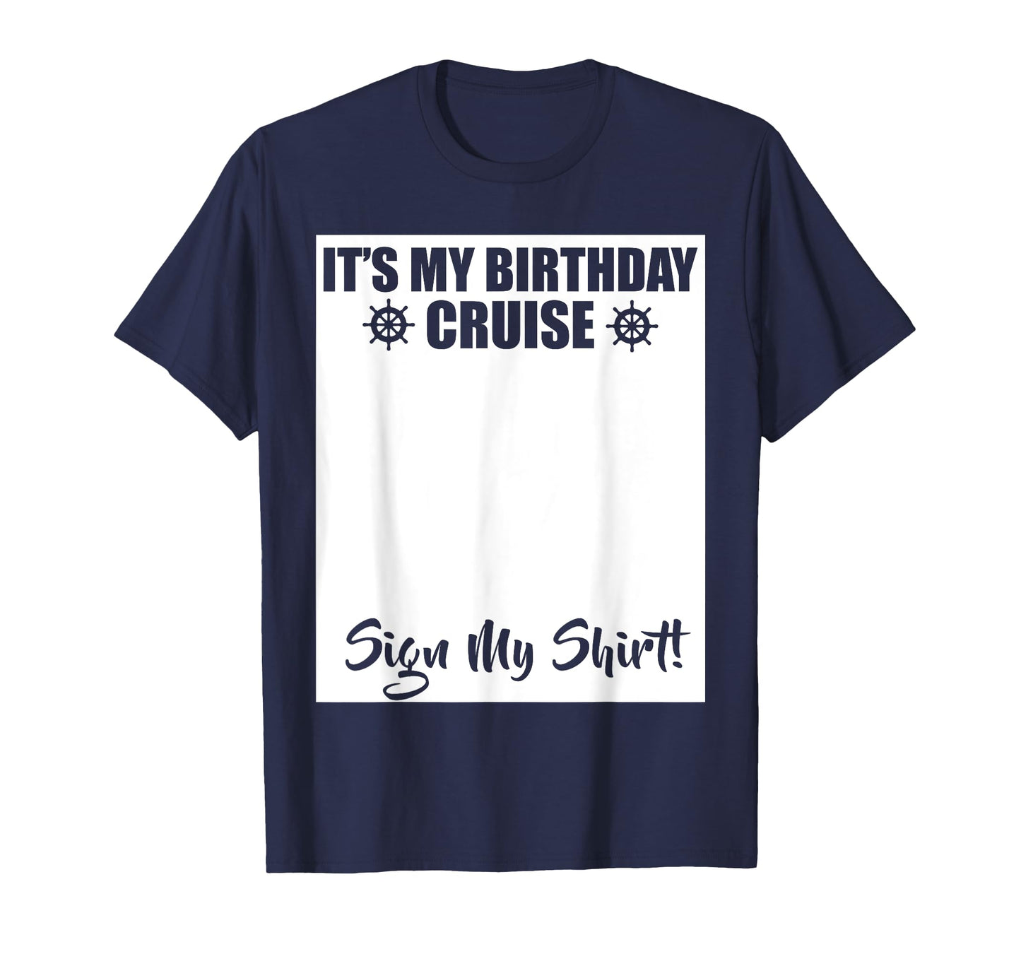 Its My Birthday Cruise Sign My Shirt Funny Cruise Party T-Shirt