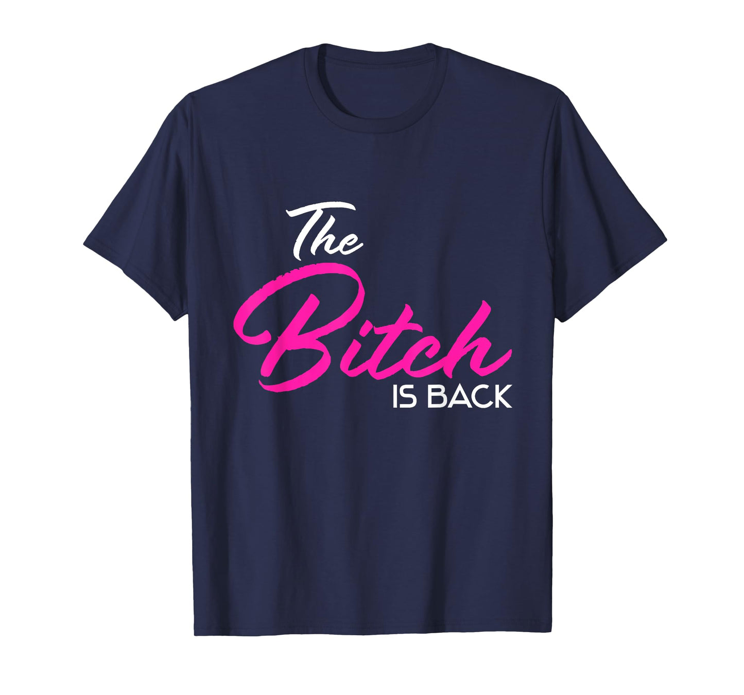 Adult Vulgar Saying The Bitch Is Back Best Friend Love Gift T-Shirt