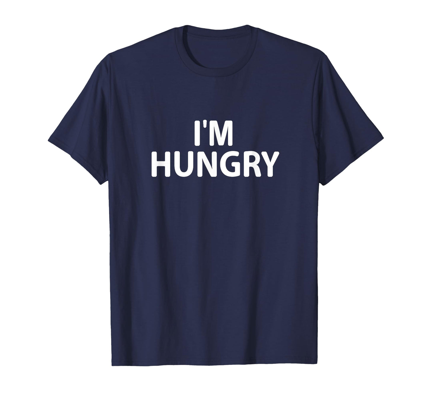 Funny, I'm Hungry, Joke Sarcastic Family T-Shirt