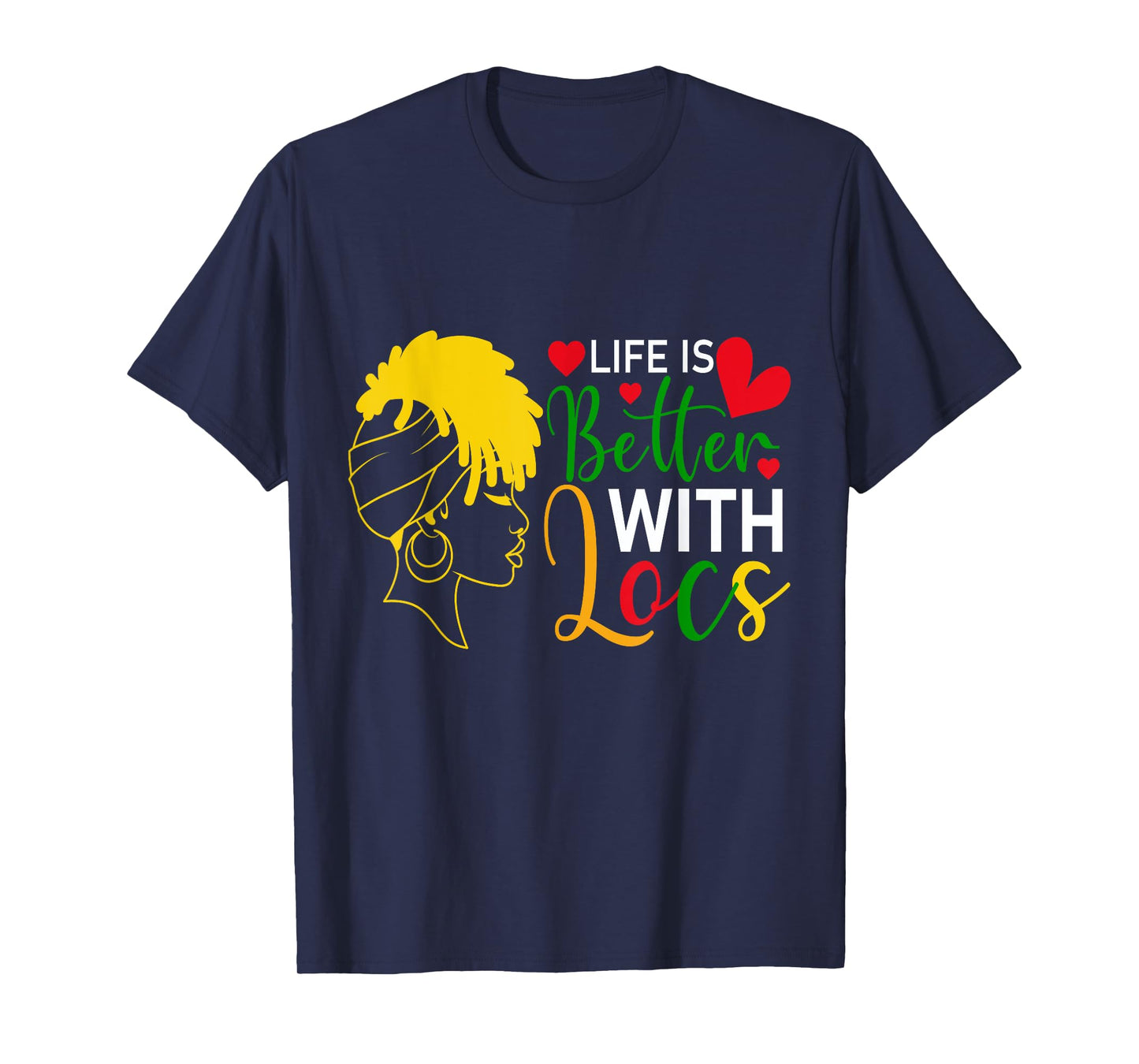 Life Is Better with Locs Melanin Black Women African Ladie T-Shirt