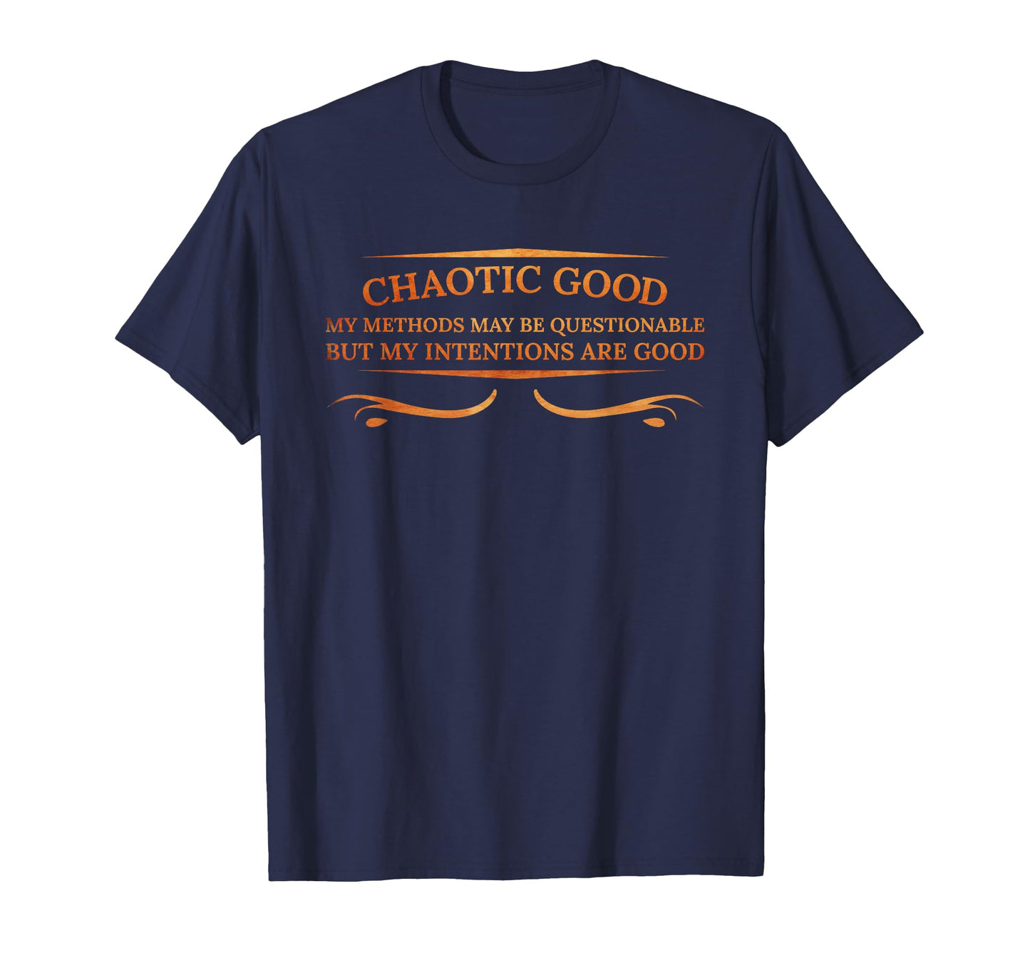 Chaotic Good My Methods Questionable My Intentions Are Good T-Shirt
