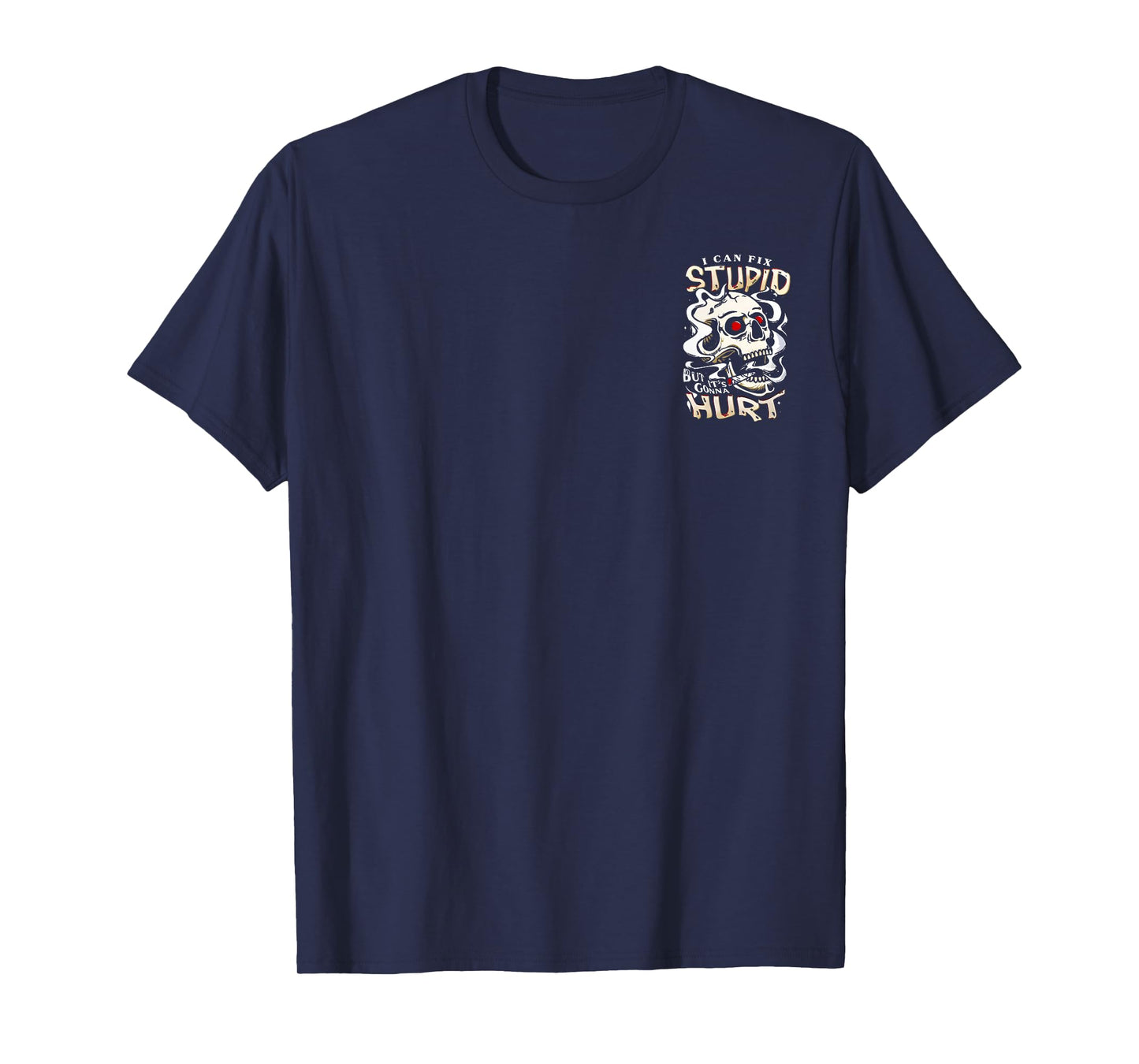 2SIDE I Can Fix Stupid But It's Gonna Hurt Funny Skull Sayin T-Shirt