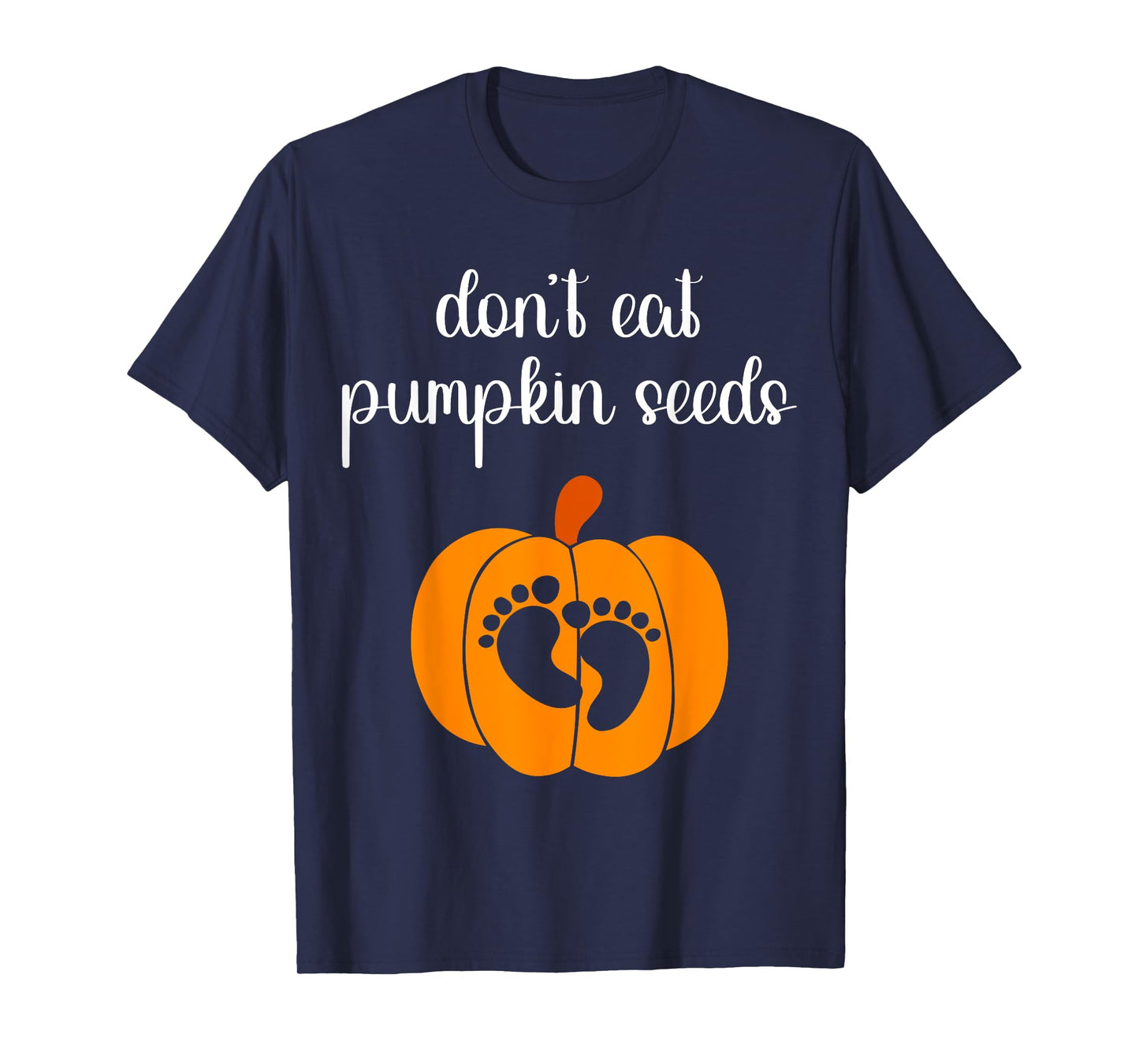 Don't Eat Pumpkin Seeds Halloween Baby Pregnancy Funny T-Shirt