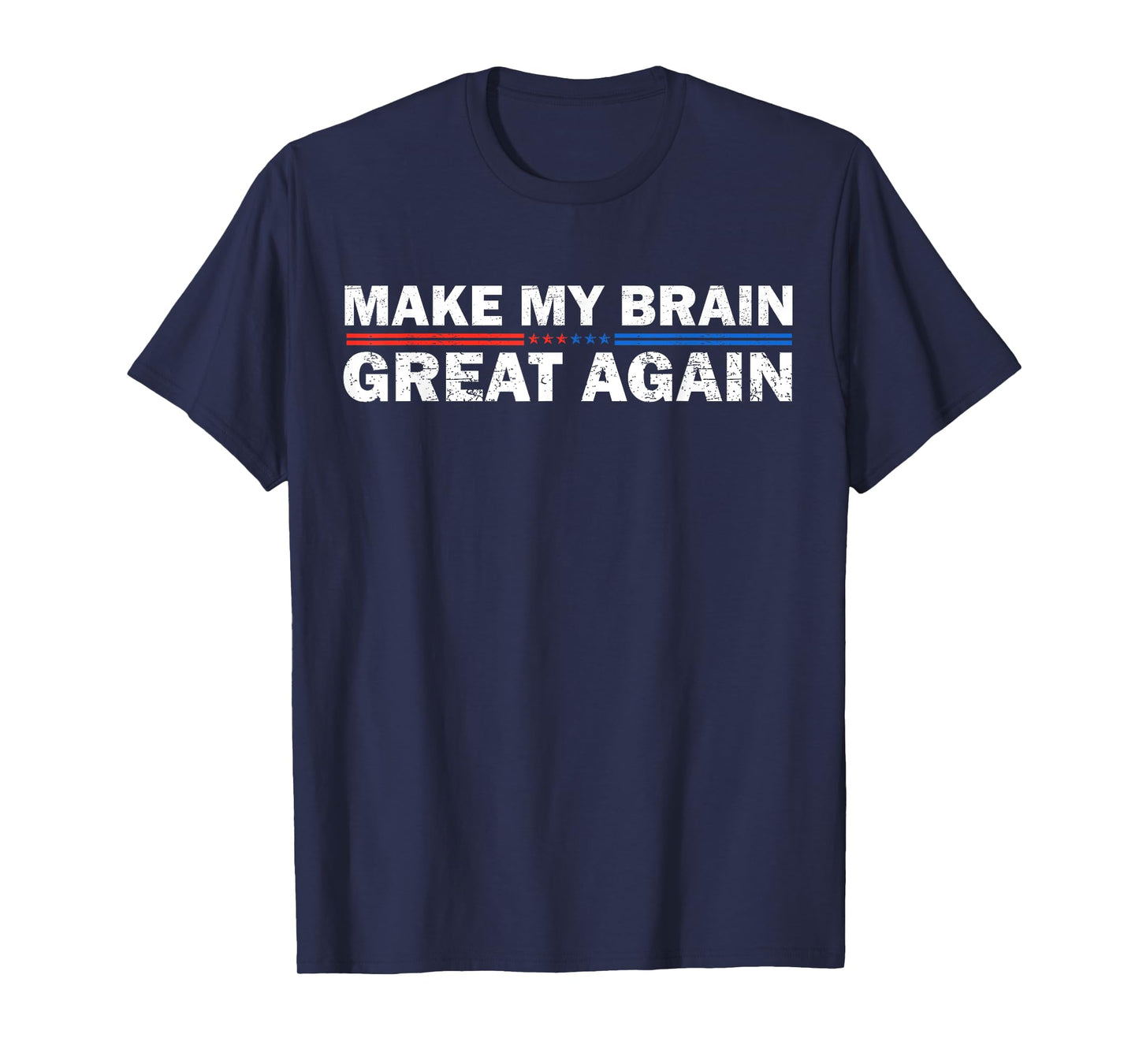 Make My Brain Great Again Funny Brain Tumor Surgery Recovery T-Shirt