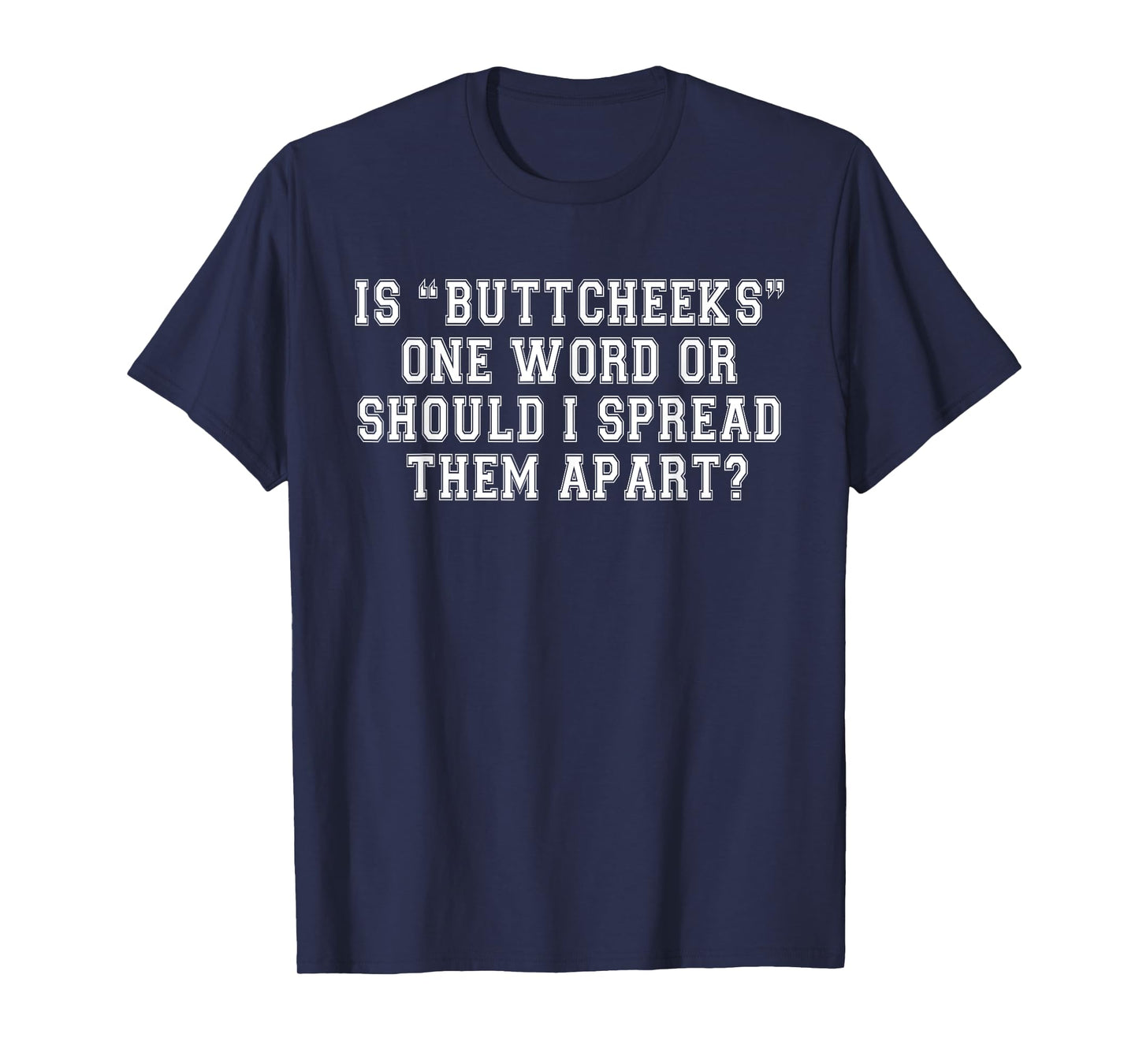 Is Buttcheeks One Word Joke Gag Funny Family Sarcastic T-Shirt