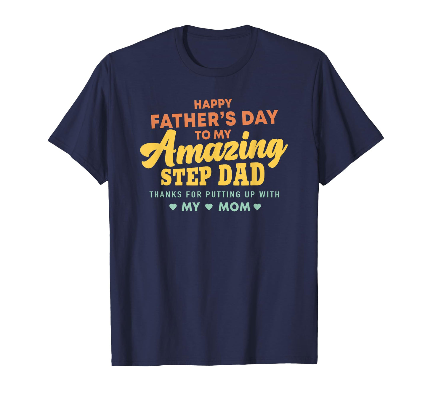 Happy Father's Day to My Amazing Step Dad Funny Slogan T-Shirt