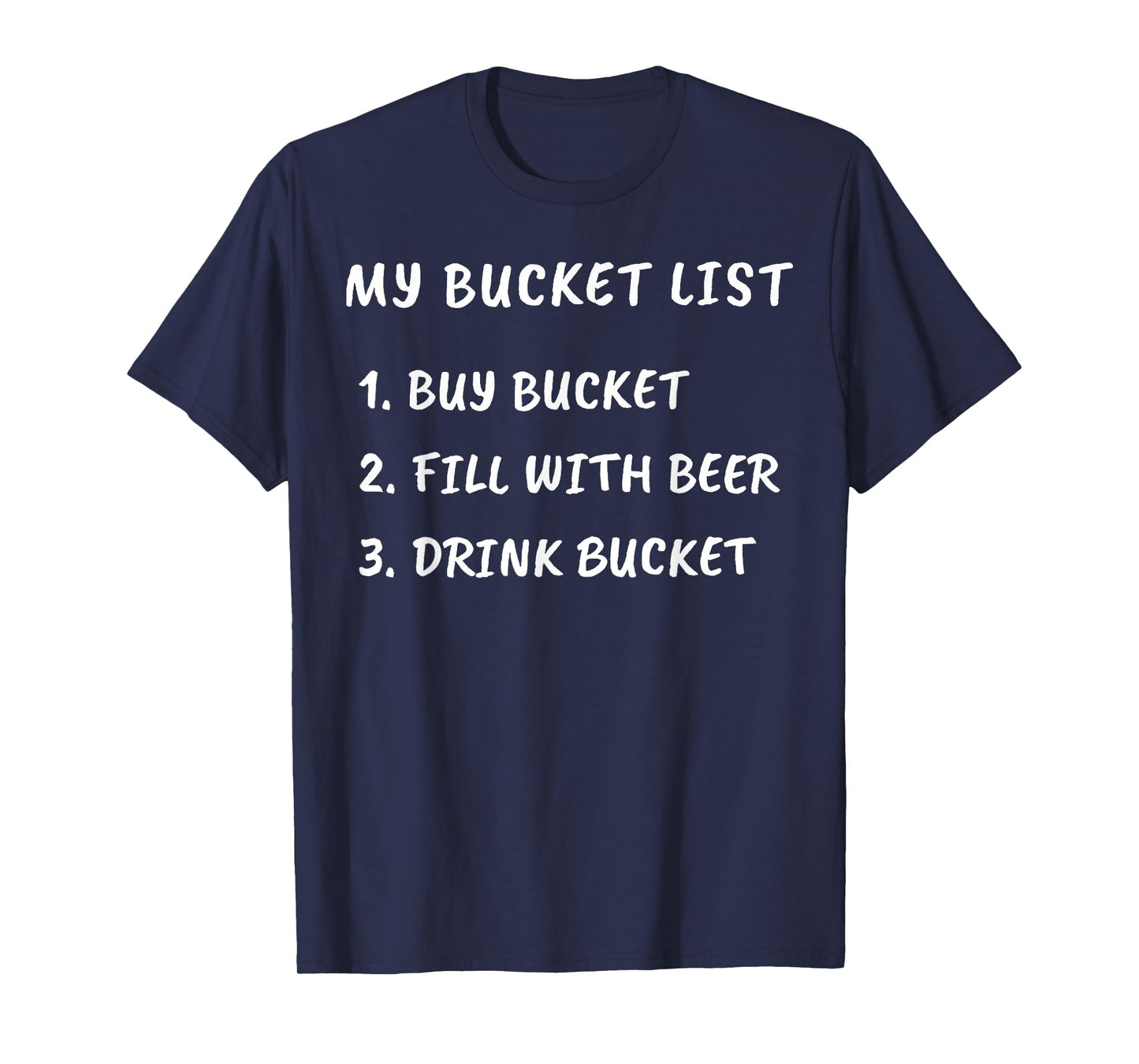 My Bucket List Buy Bucket Fill With Beer Drink Bucket T-Shirt