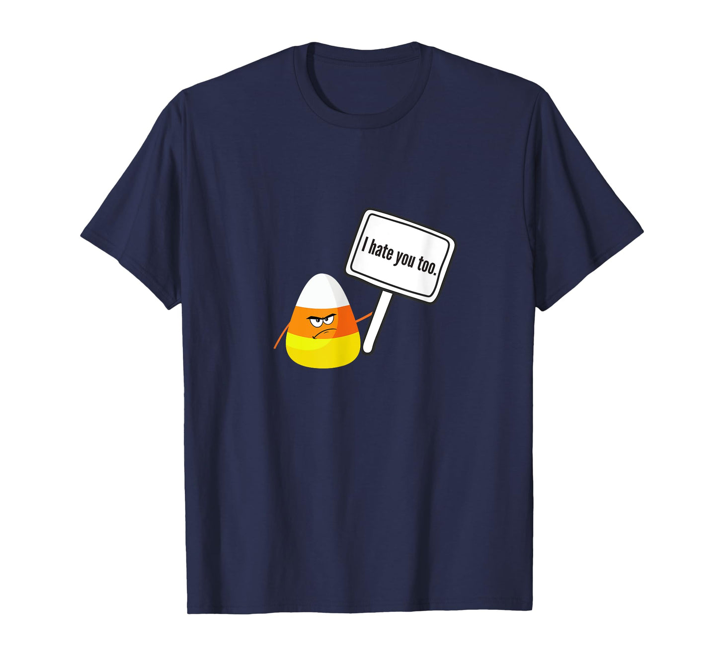 I Hate You Too Funny Halloween Candy Corn T-Shirt