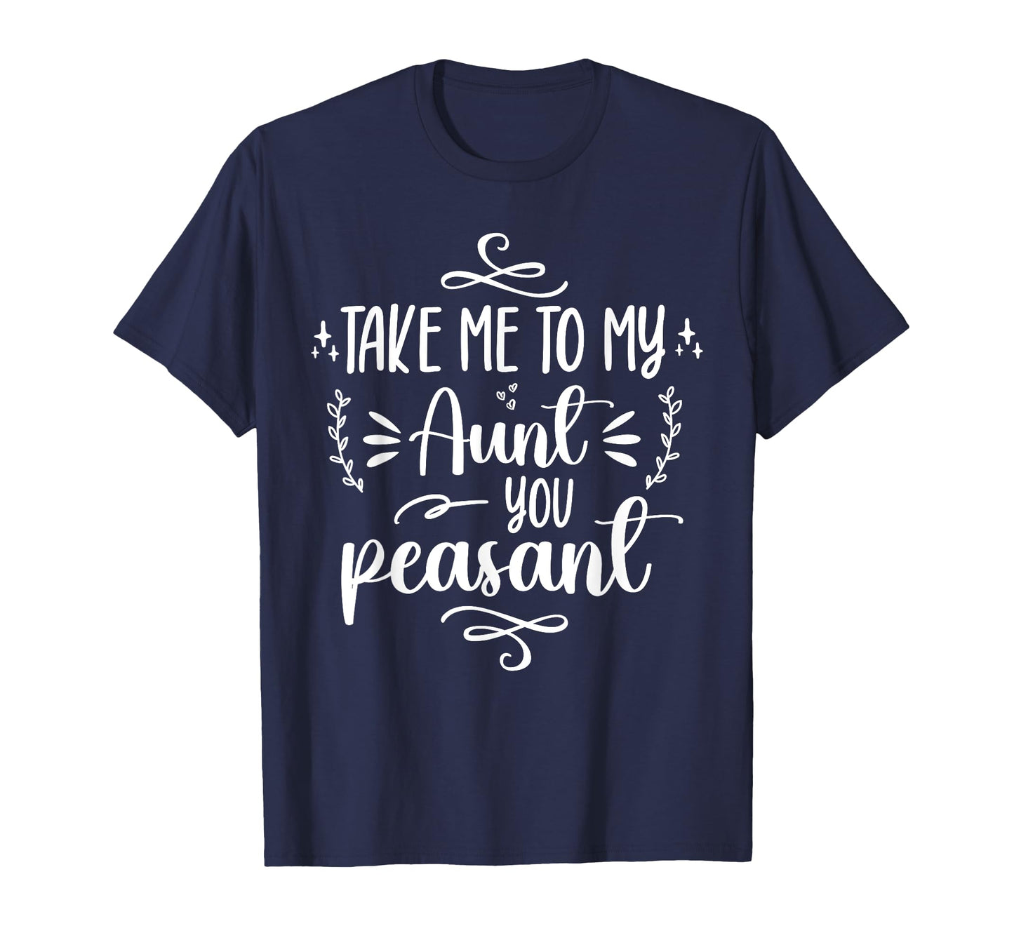 Take Me To My Aunt You Peasant Toddler Baby Shower Aunt Life T-Shirt