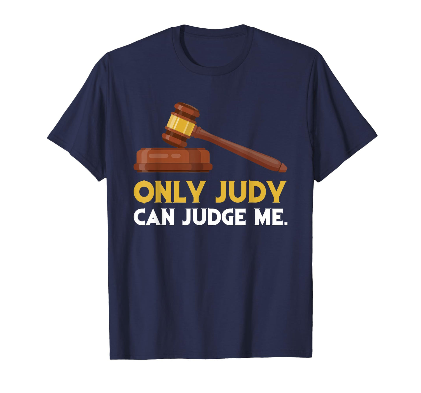 Funny Only Judy Can Judge Me Lawyer Sarcasm T-Shirt