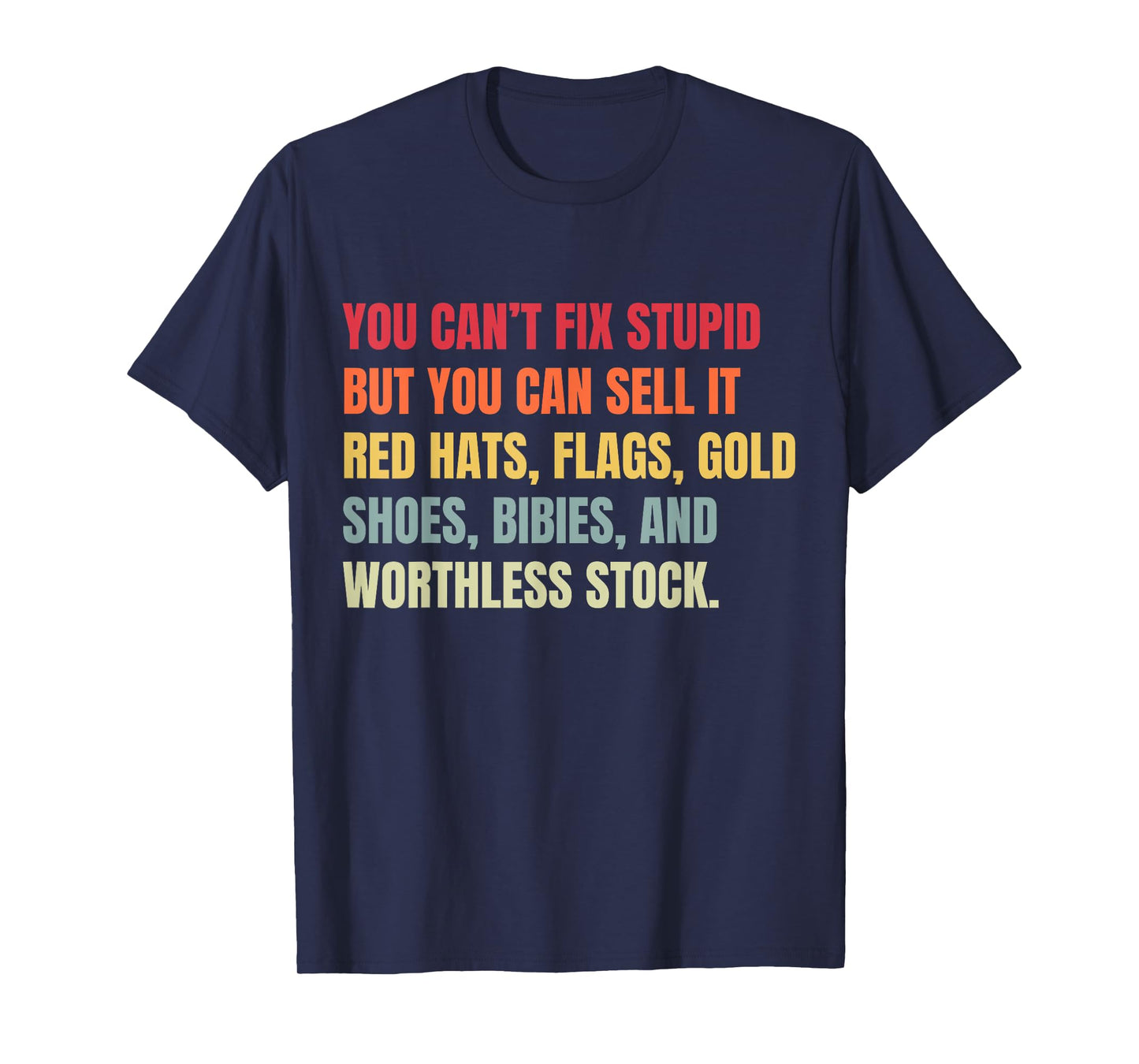 You Can't Fix Stupid But You Can Sell It T-Shirt