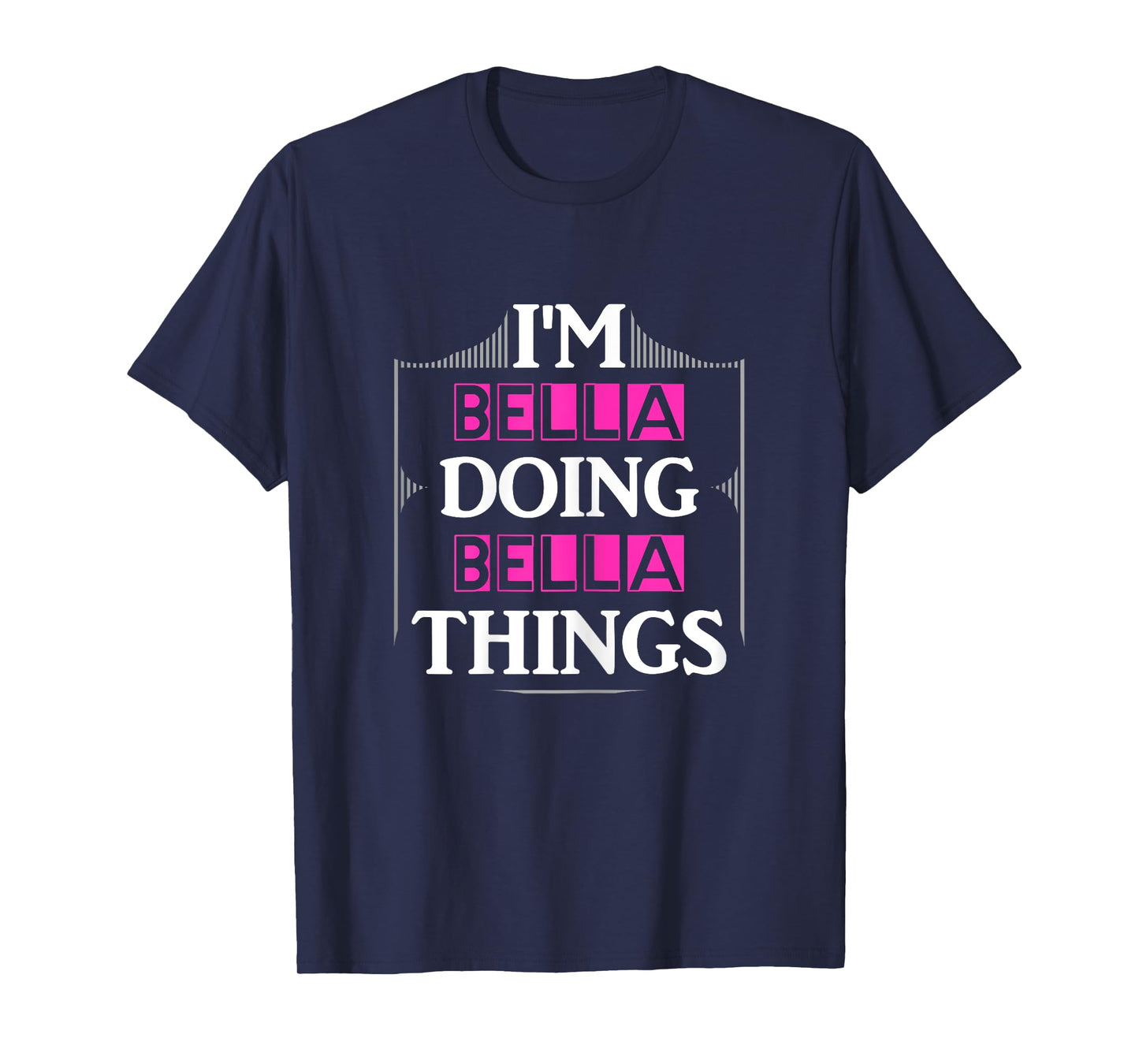 I'm Bella Doing Bella Things Funny First Name Gift T-Shirt
