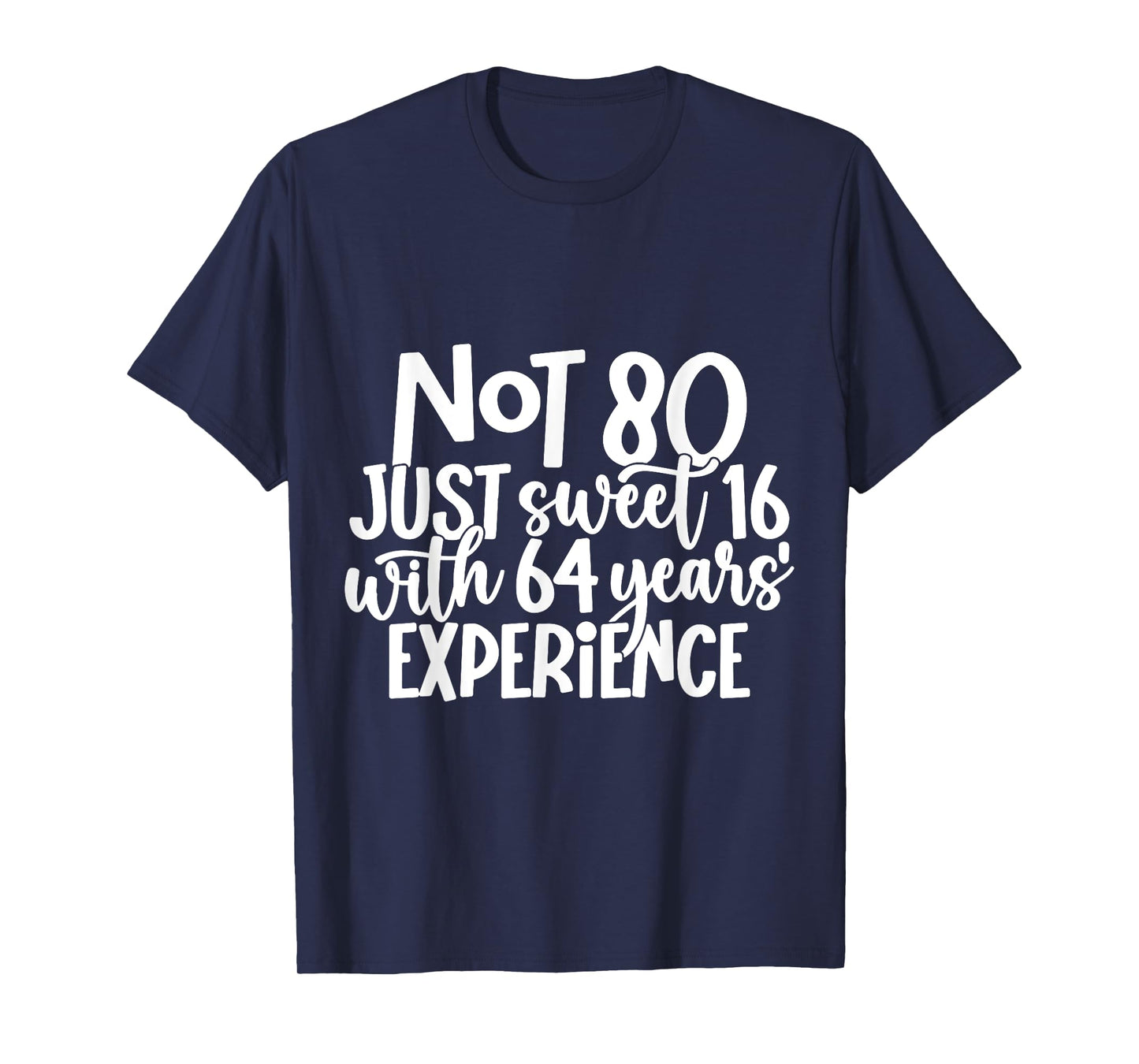 Not 80 Just Sweet 16 With 64 Years Experience 80th Birthday T-Shirt
