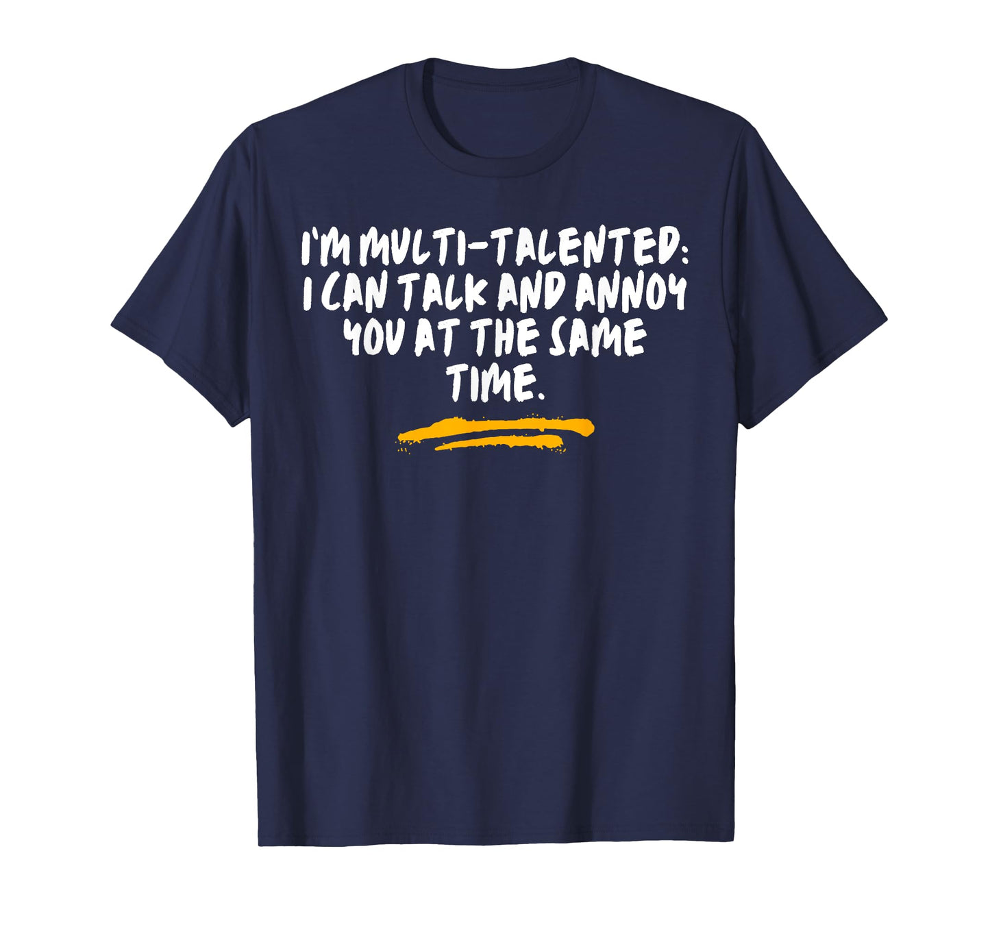 I’m Multi-Talented I Can Talk And Annoy You At The Same Time T-Shirt