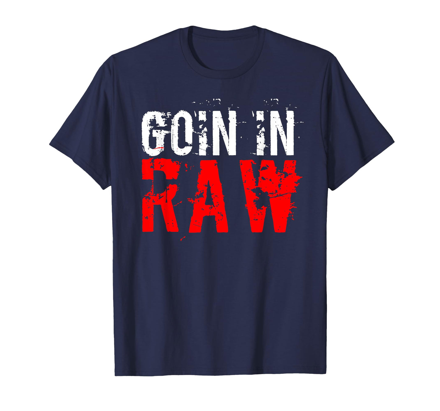 "Pro Wrestling" Goin In Raw T-Shirt T-Shirt