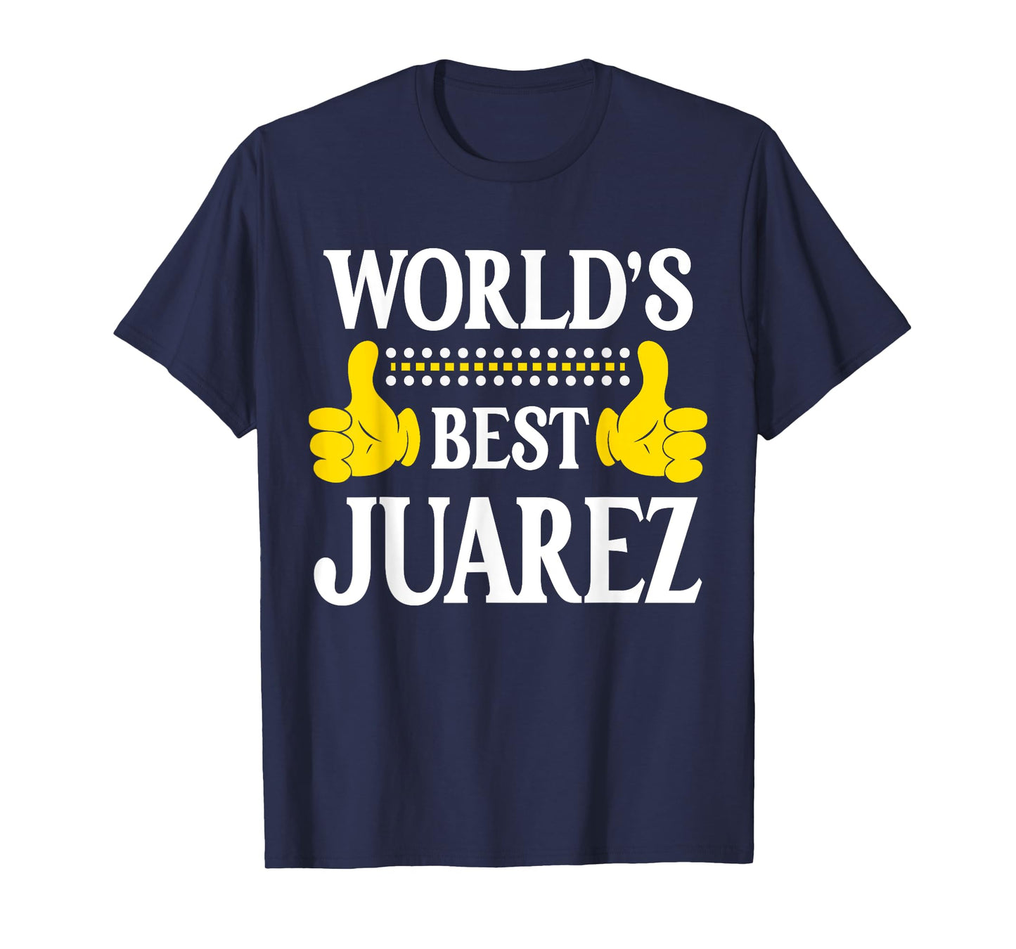 Juarez Surname Team Family Last Name World's Best Juarez T-Shirt