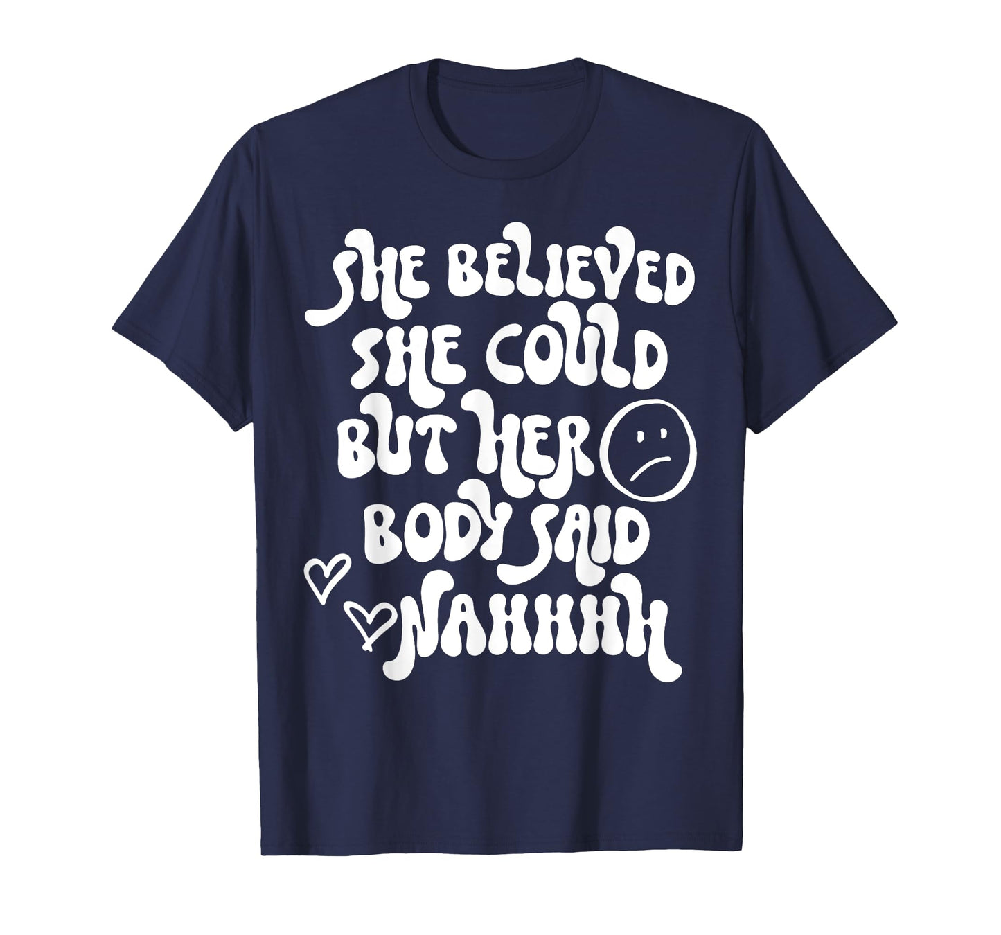 She Believed She Could But Her Body Said Nah Funny Illness T-Shirt