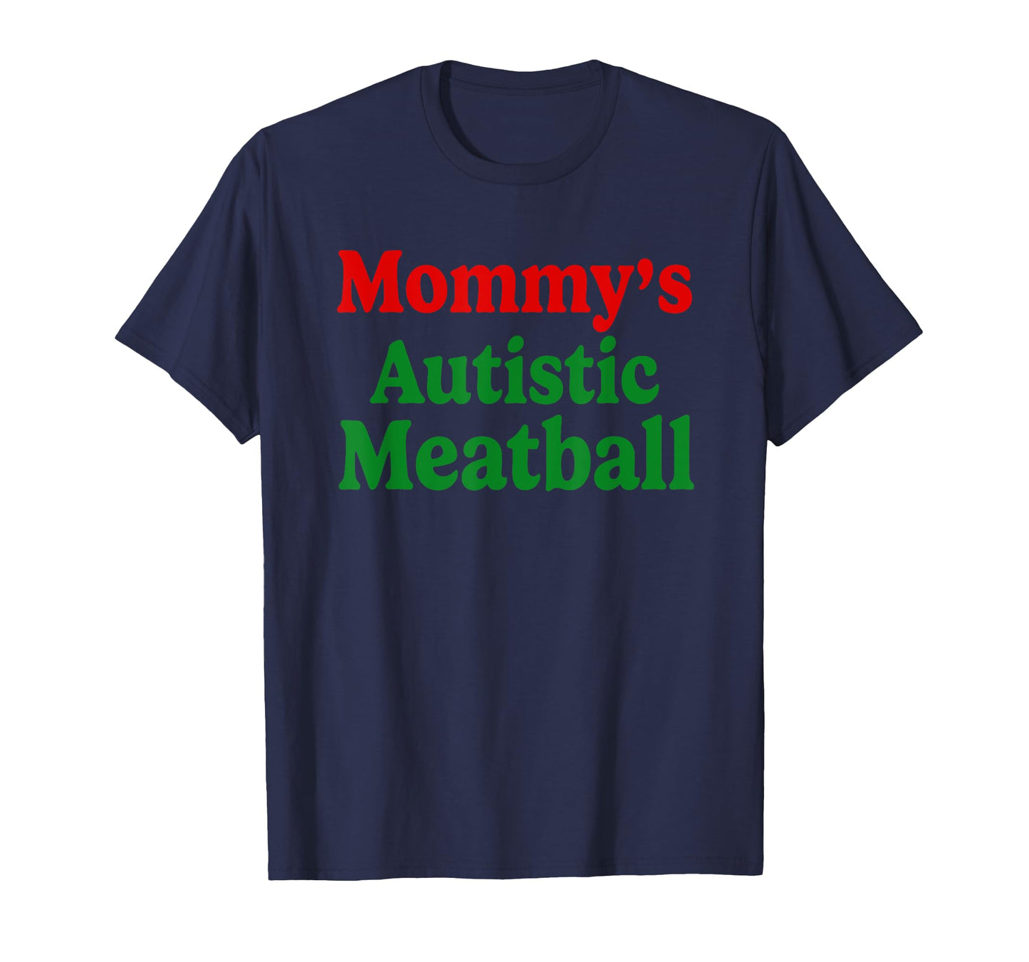 Mommy's Autistic Meatball Fun Autism Support T-Shirt