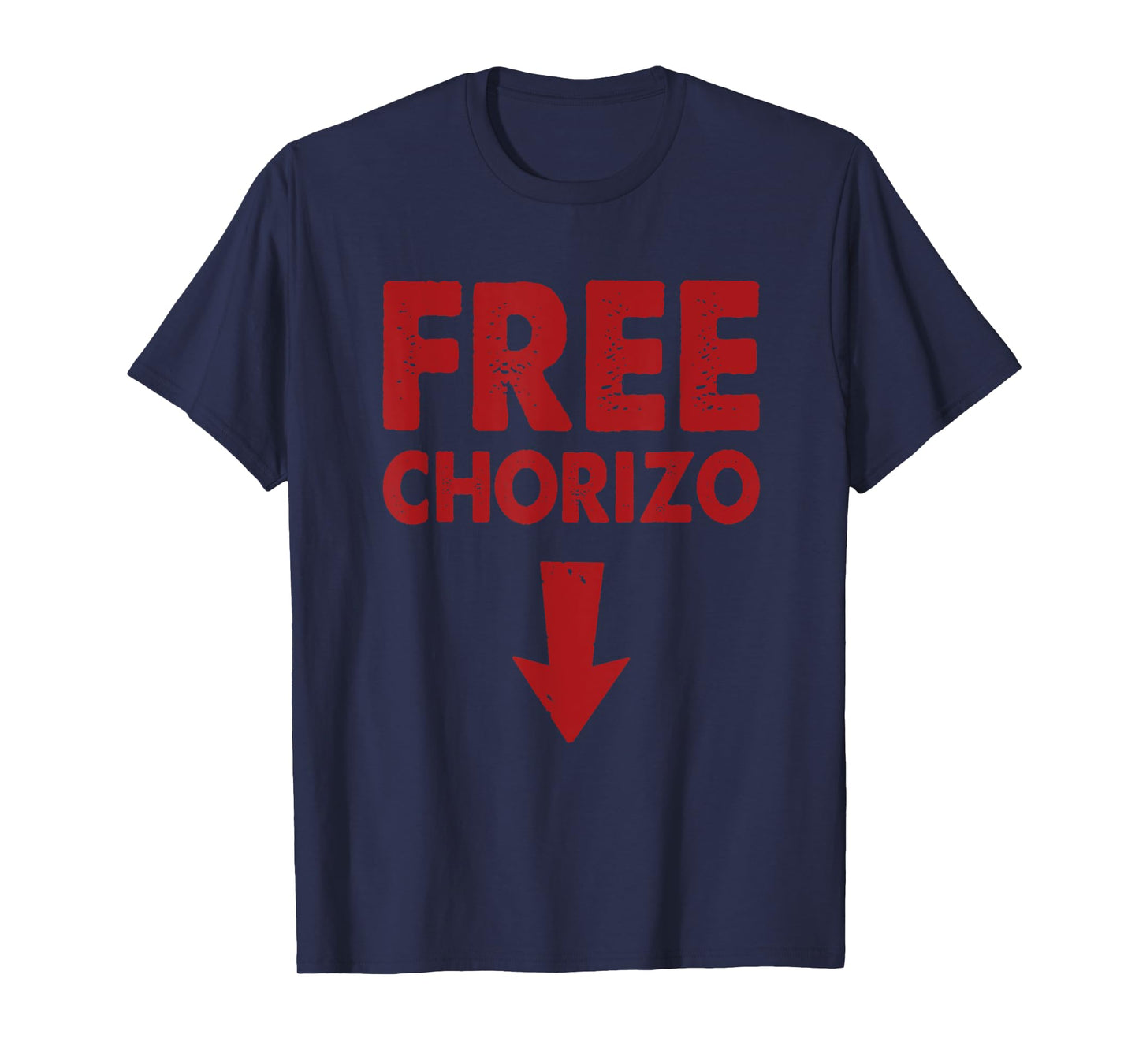 Free Chorizo Funny Dirty Latin Humor T-Shirt