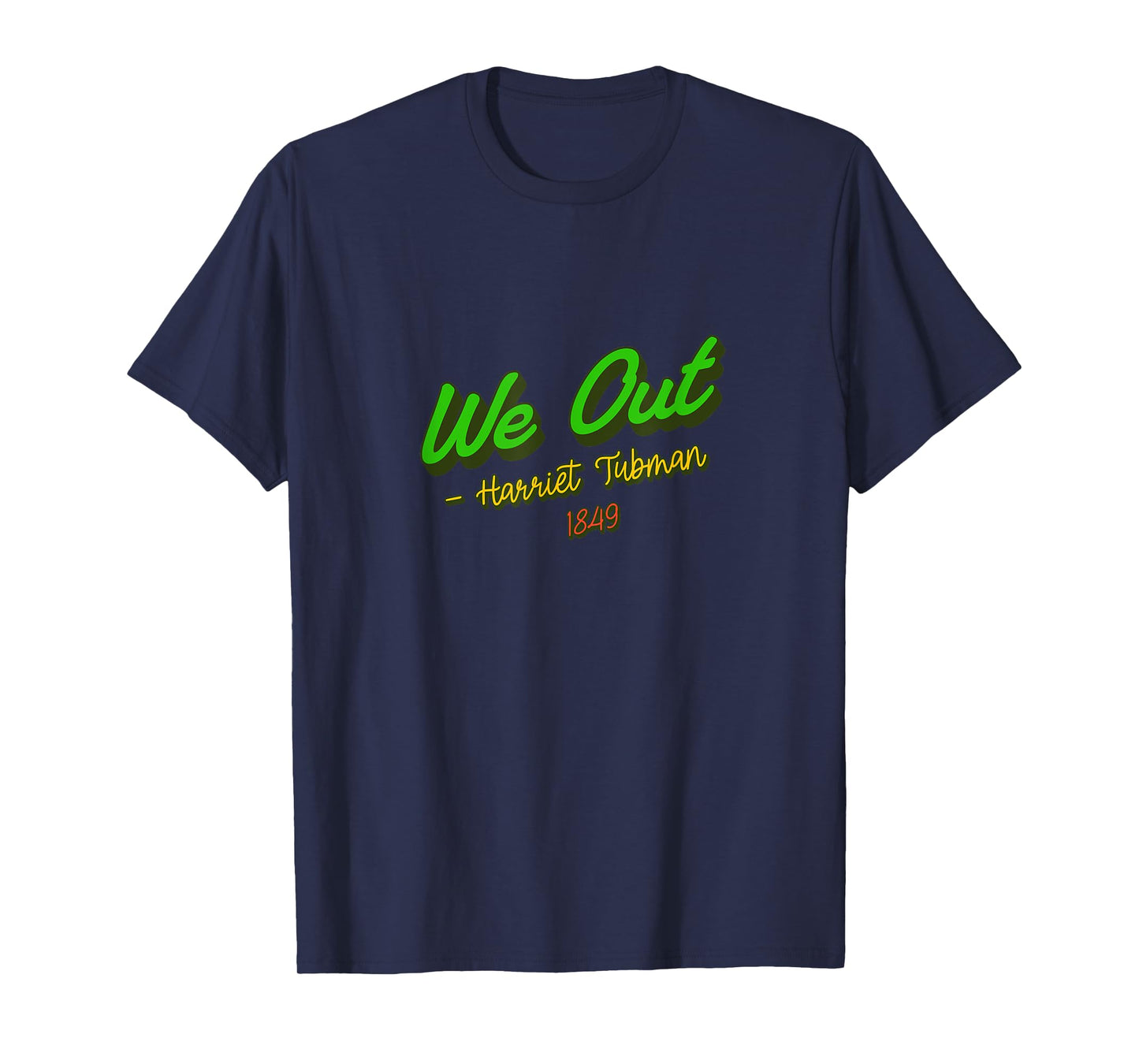 African American Embrace Unisex Adults Black Cotton Polyester T-Shirt, Short Sleeve, Classic Fit, Modern Classic, Round Neck, Small, Black, We Out. Harriet Tubman, 1849 T-Shirt
