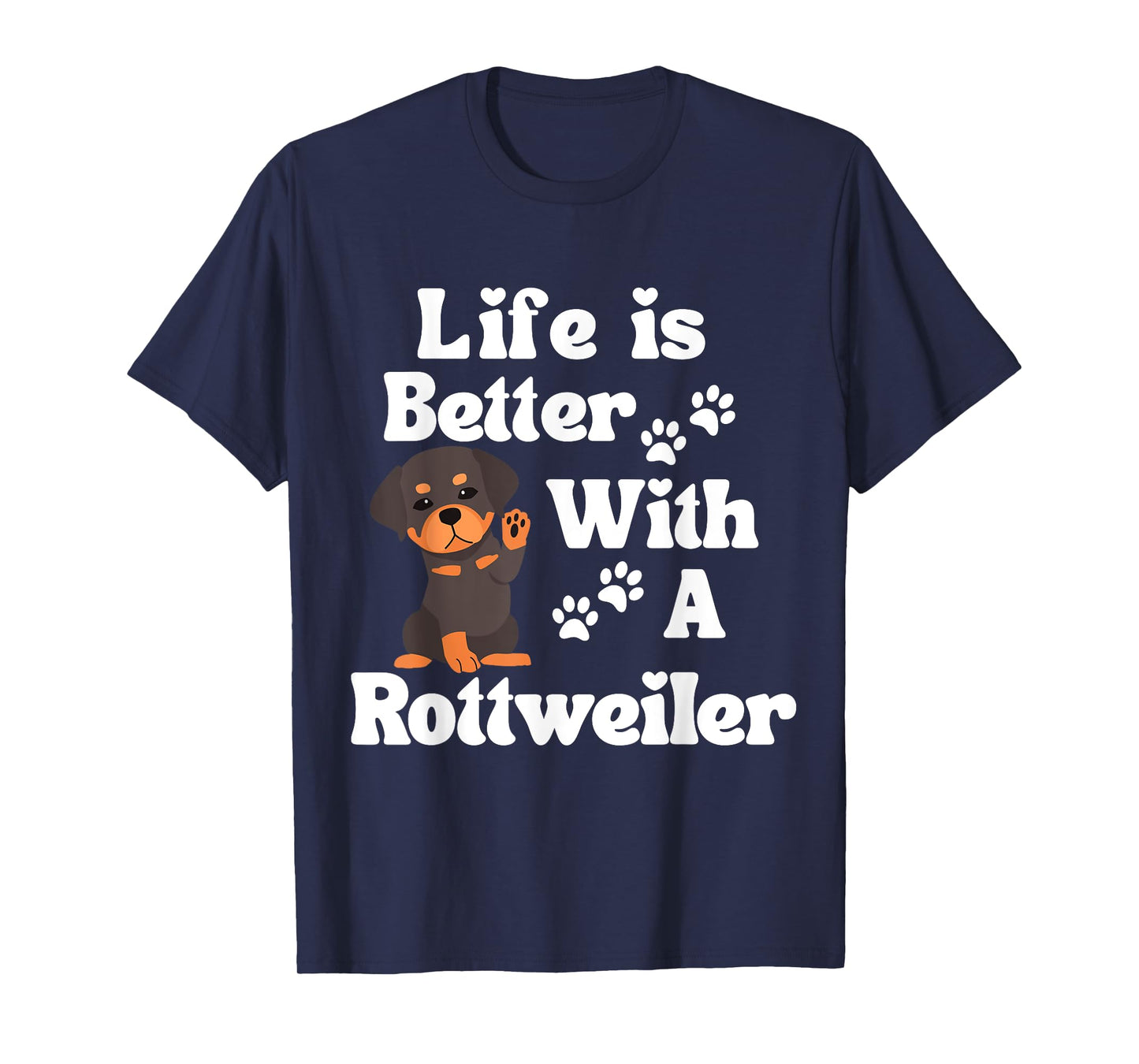 Life Is Better With A Rottweiler Dog Lover T-Shirt for Men Women Kids