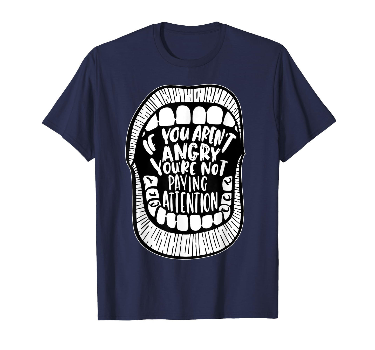 If You Aren't Angry You're Not Paying Attention T-Shirt