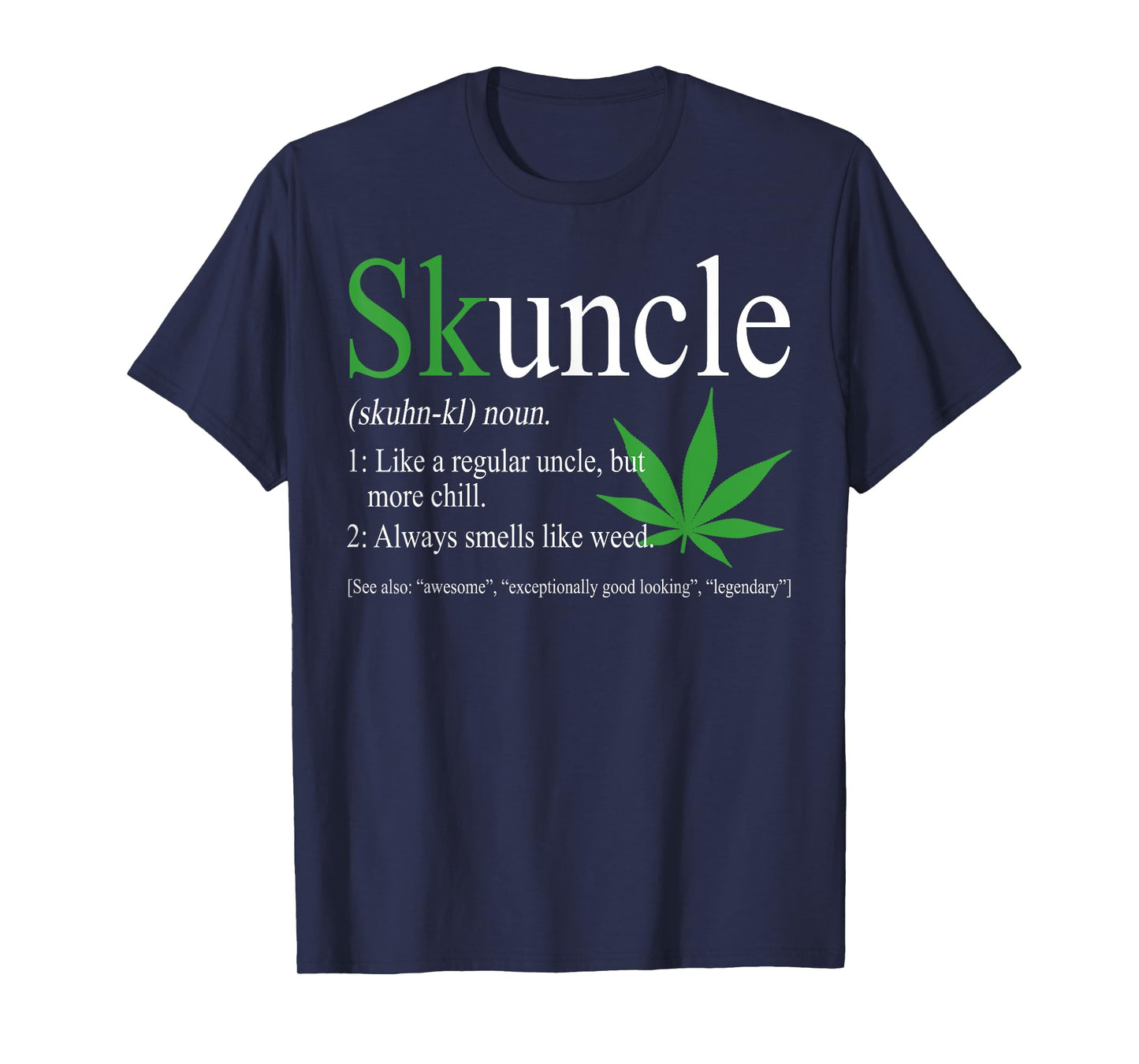 Skuncle Definition Like A Regular Uncle Chill Uncle Weed T-Shirt