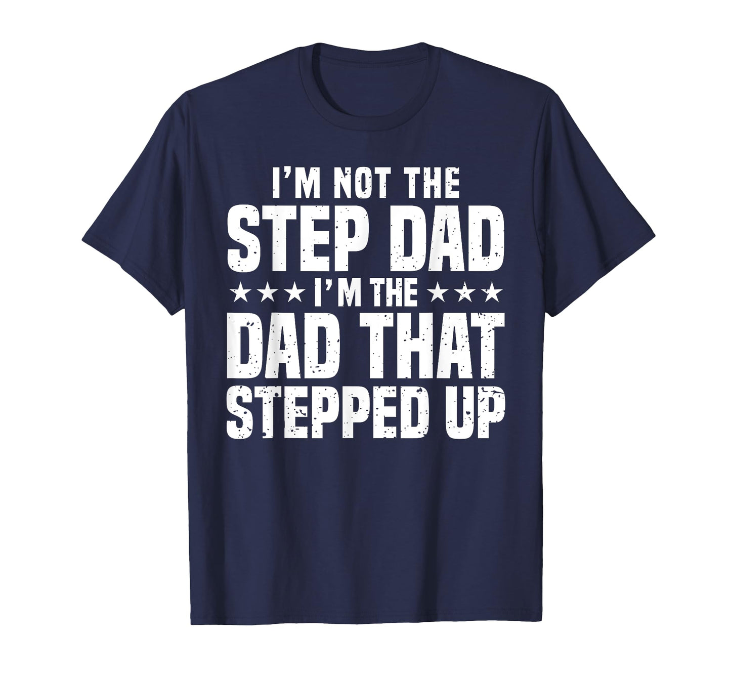 Cool Step Up Dad For Men Father World's Best Stepdad Ever T-Shirt