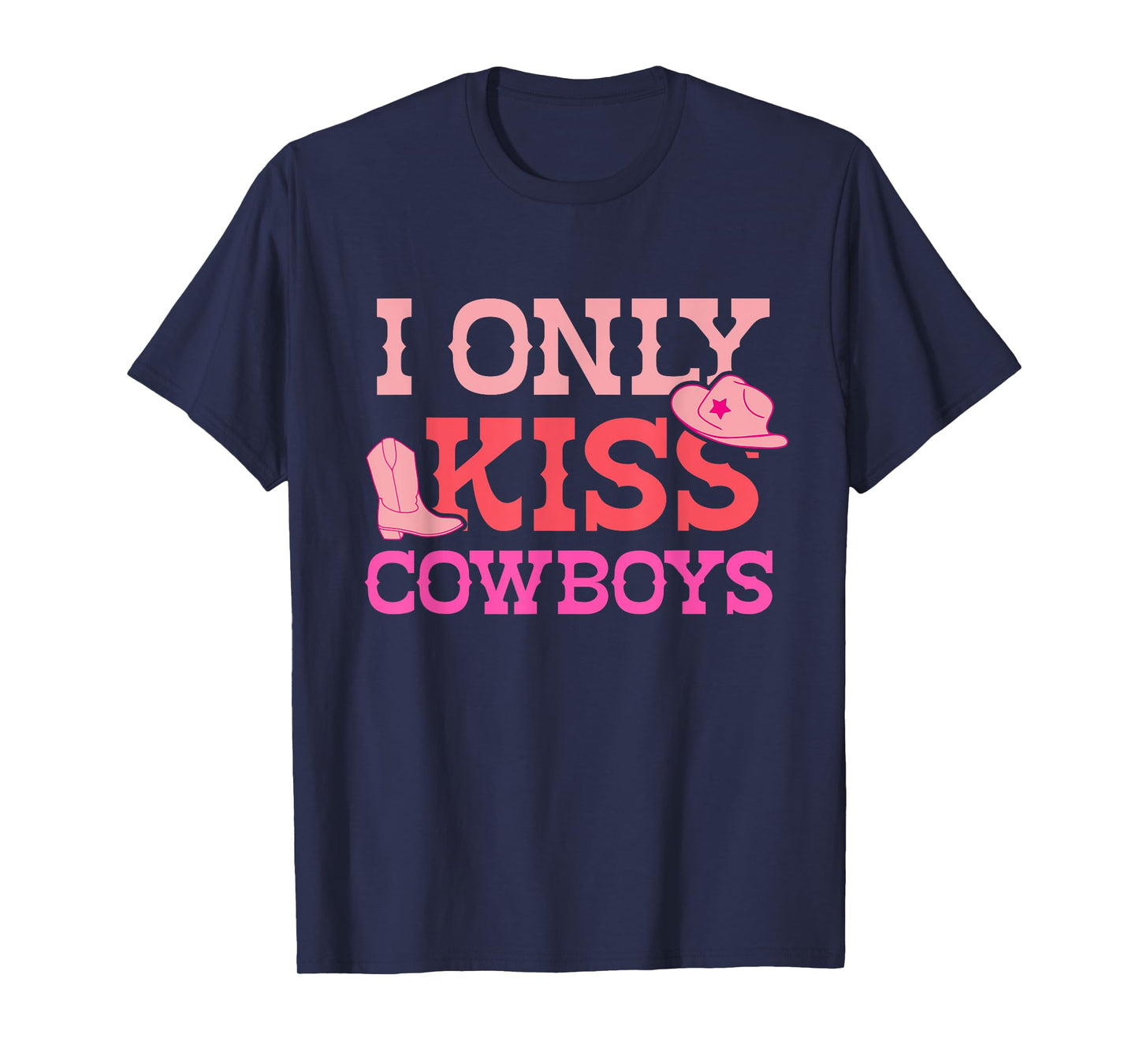 I Only Kiss Cowboys Funny Cowboy Lovers T-Shirt