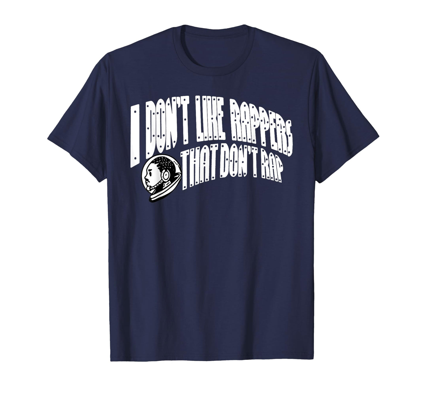 I Don't Like Rappers That Don't Rap Funny Meme T-Shirt