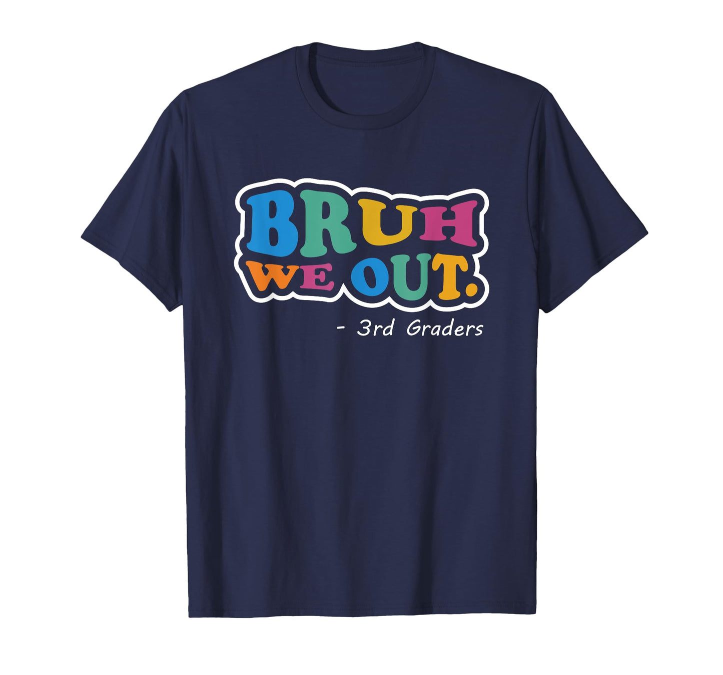 Bruh We Out 3rd Graders Class End Of School Year Third Grade T-Shirt