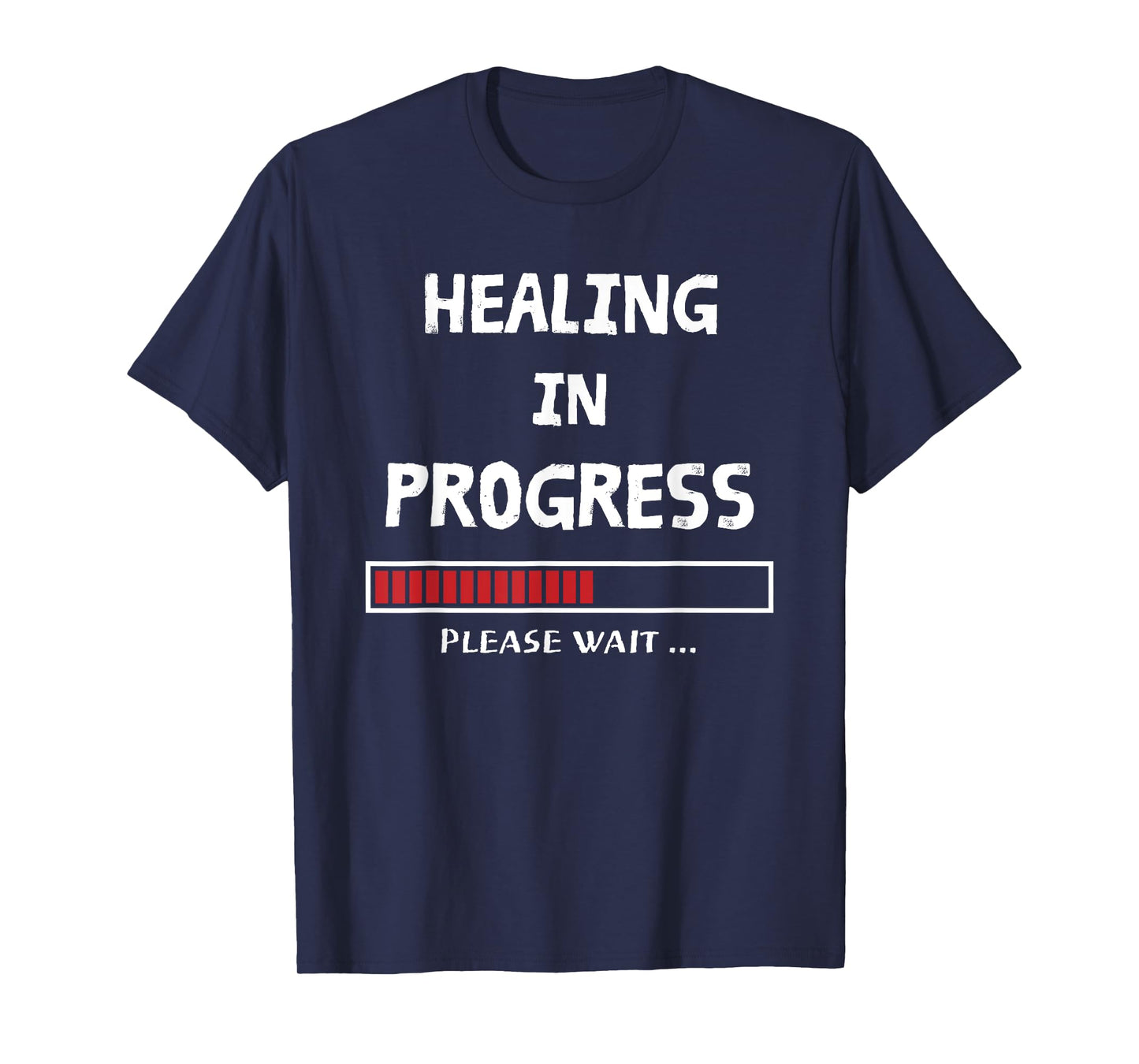 HEALING IN PROGRESS Loading Funny Sarcastic Sarcasm Quote T-Shirt