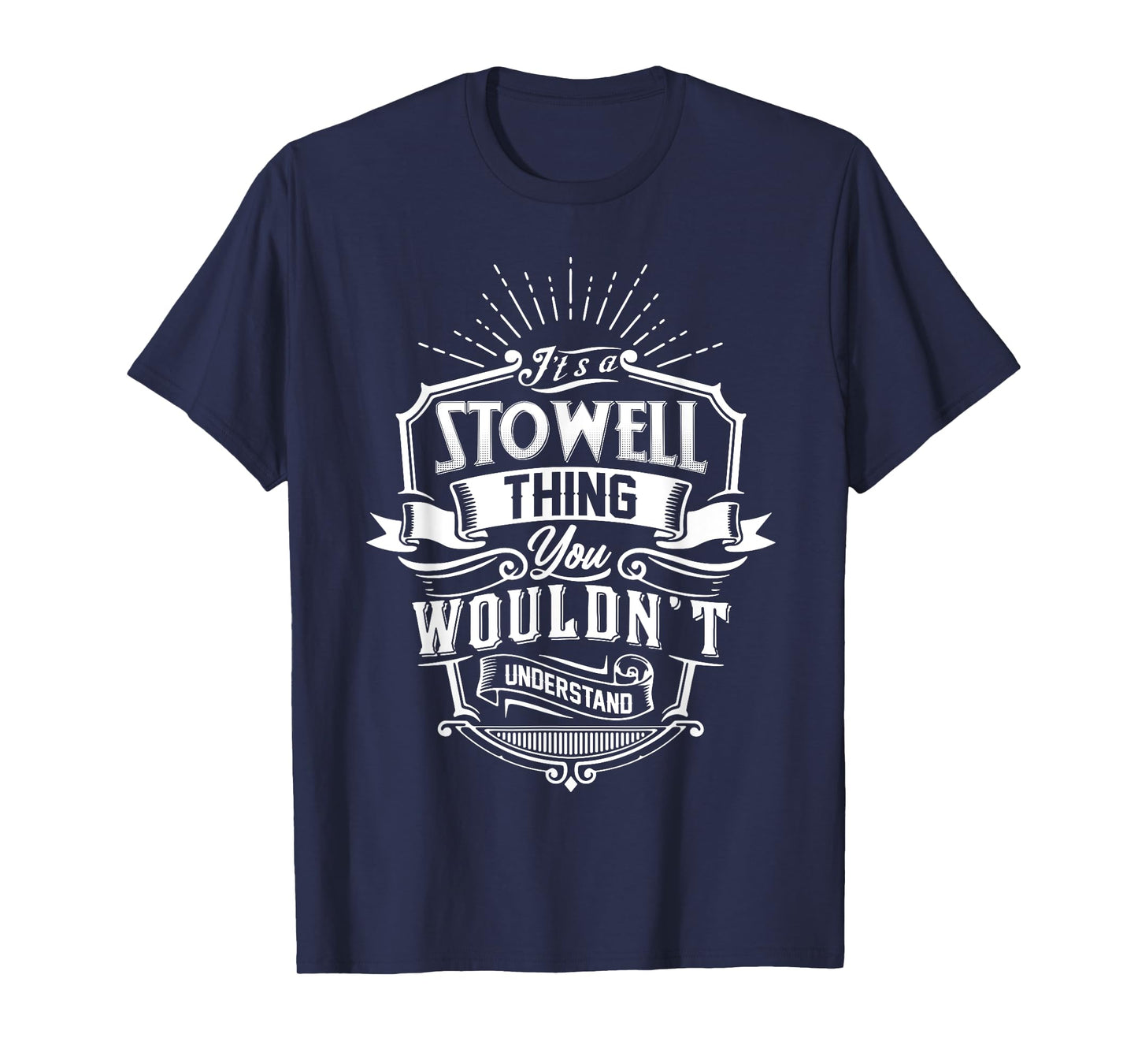 It's A STOWELL Thing You Wouldn't Understand Name Vintage T-Shirt