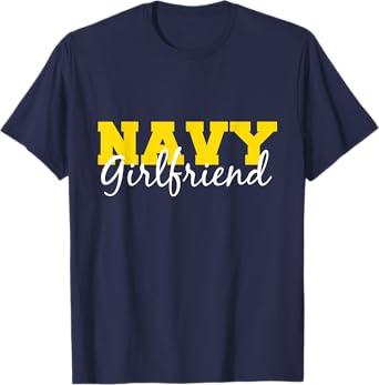"Navy Girlfriend" Gift For Her US Military Pride T-Shirt