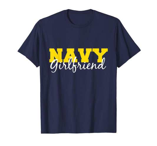 "Navy Girlfriend" Gift For Her US Military Pride T-Shirt