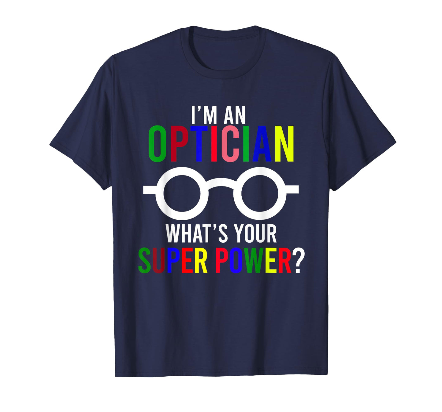 Optician Power Eyeglasses Optometrist Ophthalmologist Optics T-Shirt