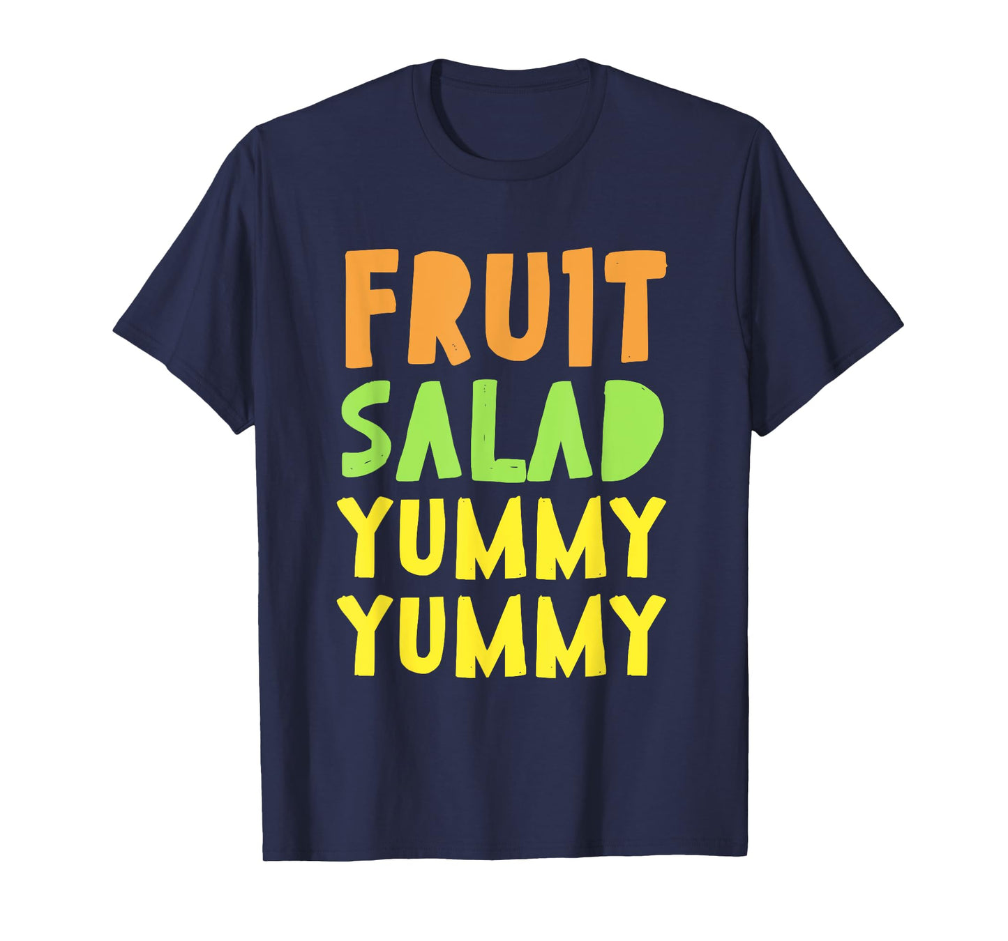 FRUIT SALAD YUMMY foodie T-Shirt
