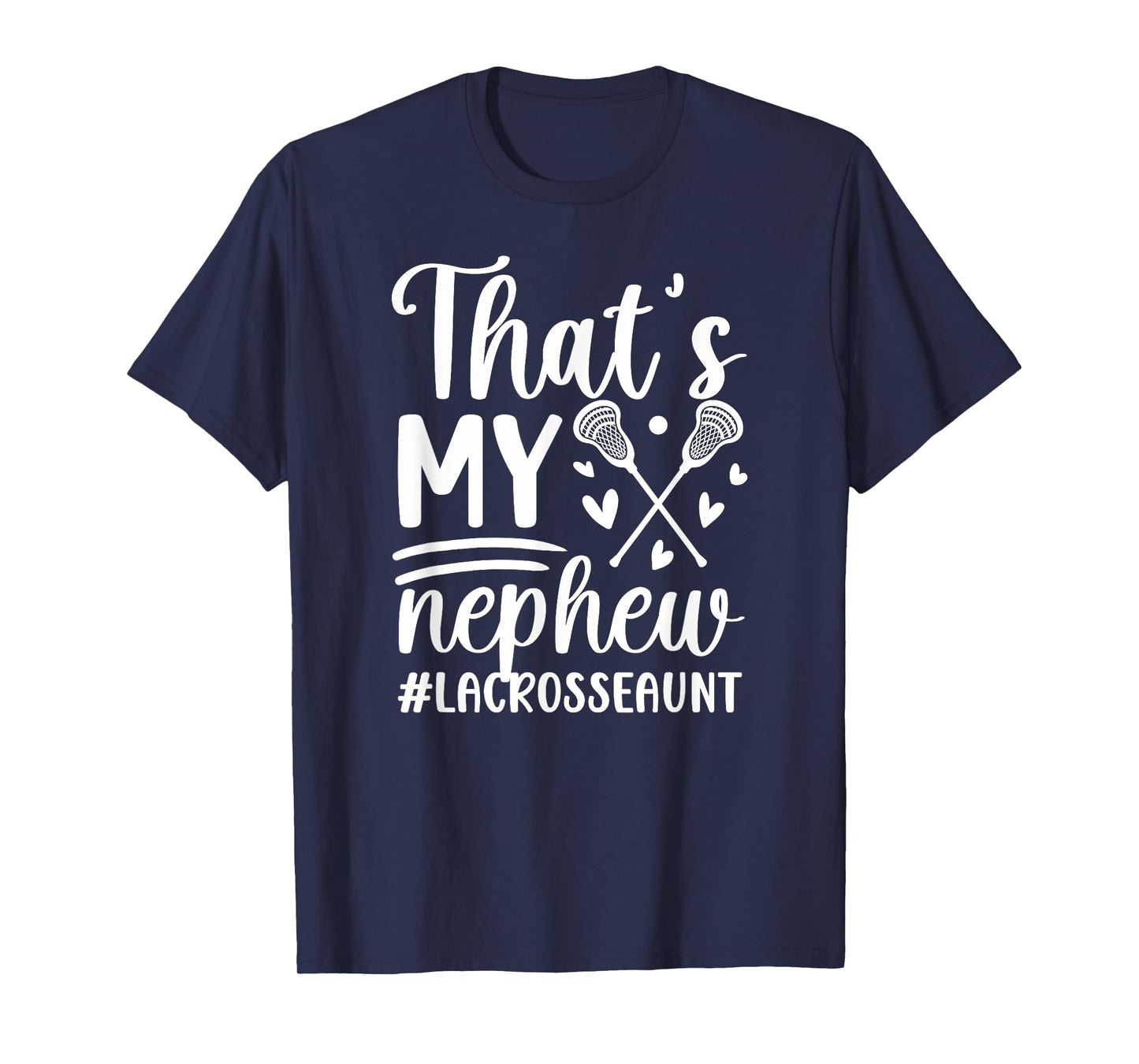 That's My Nephew Lacrosse Aunt Of A Lacrosse Player Auntie T-Shirt