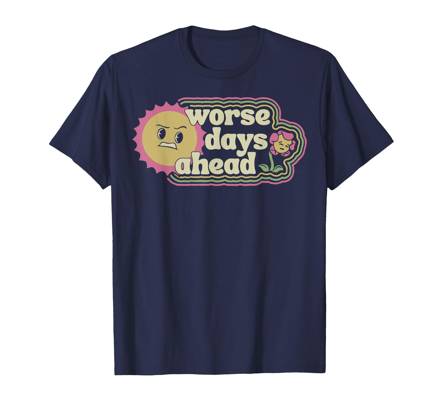 Worse Days Ahead T-Shirt