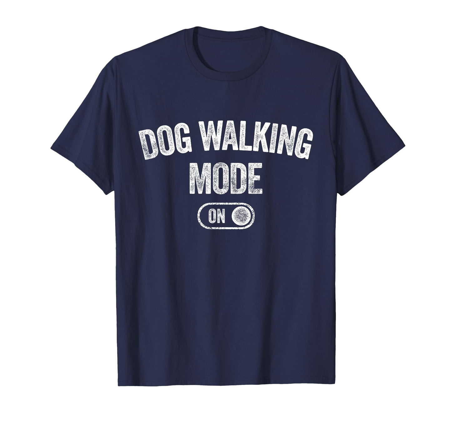 Dog Walking Mode On Funny Pet Dog Lover Gift Dogsitter Men Women Kids T-Shirt