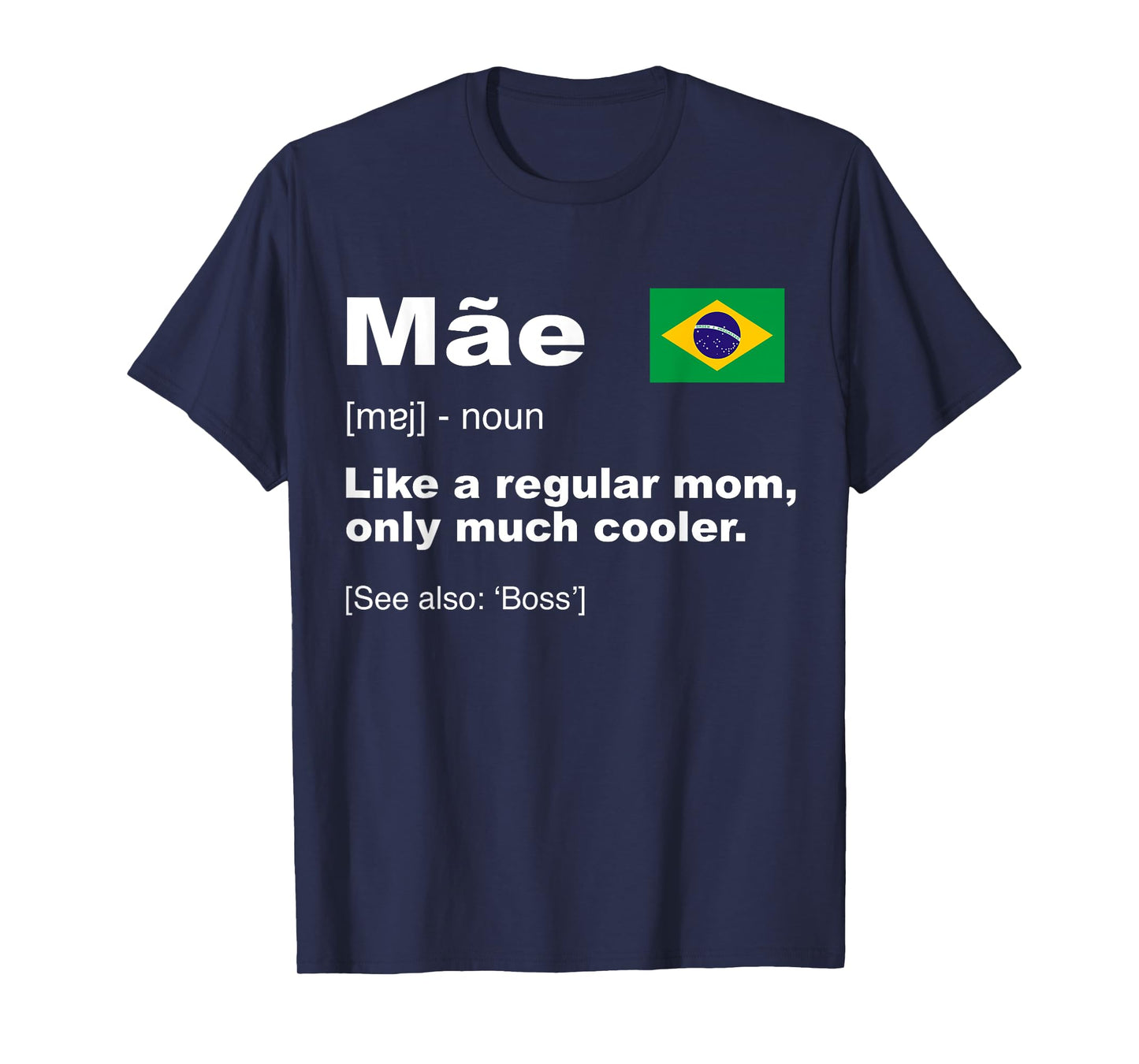 Definition Of Mae Funny Brazilian Mom Gift Flag Of Brazilian T-Shirt