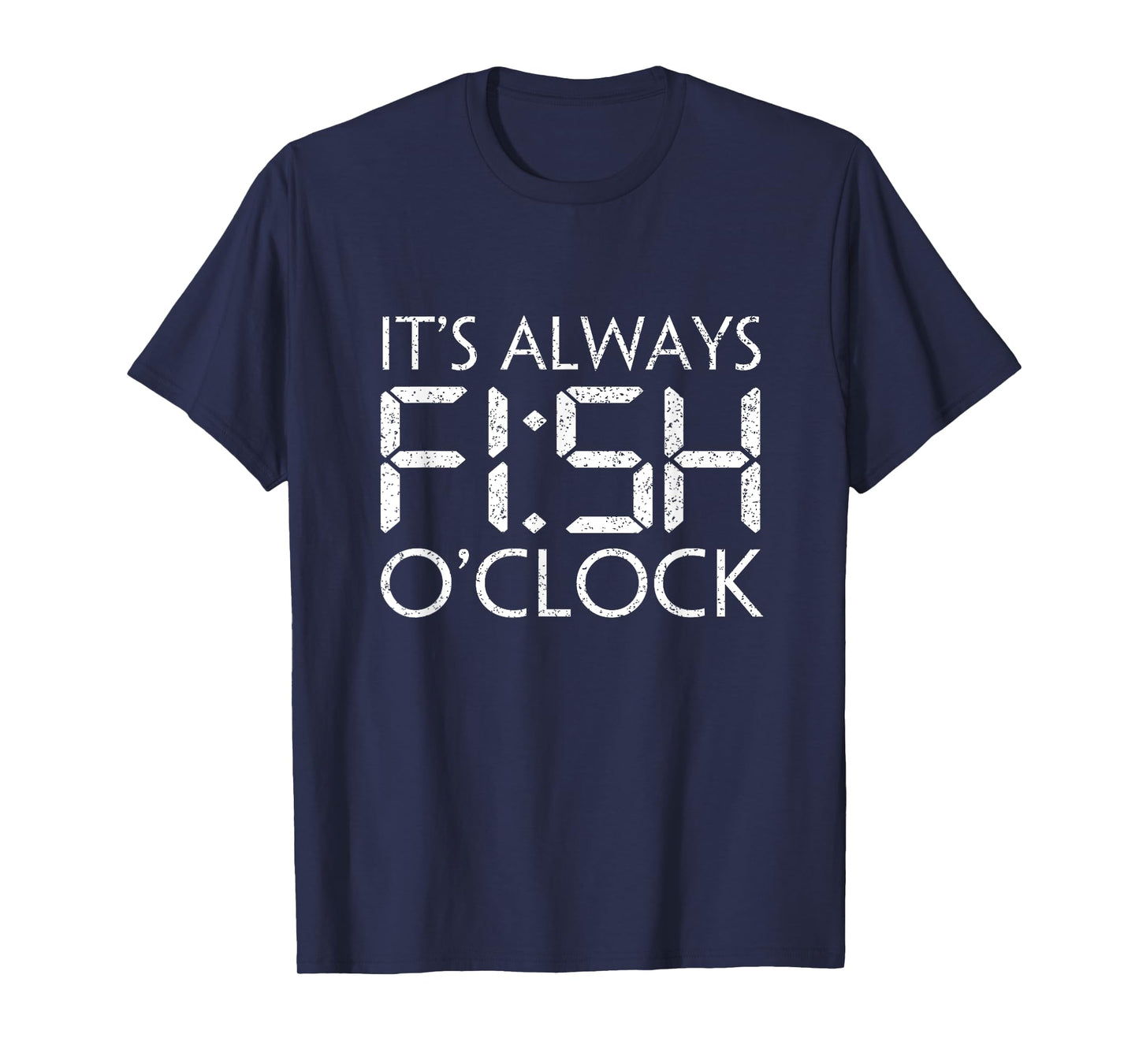 Fishing Fisherman Funny It's Always Fish O'Clock Fish Themed T-Shirt