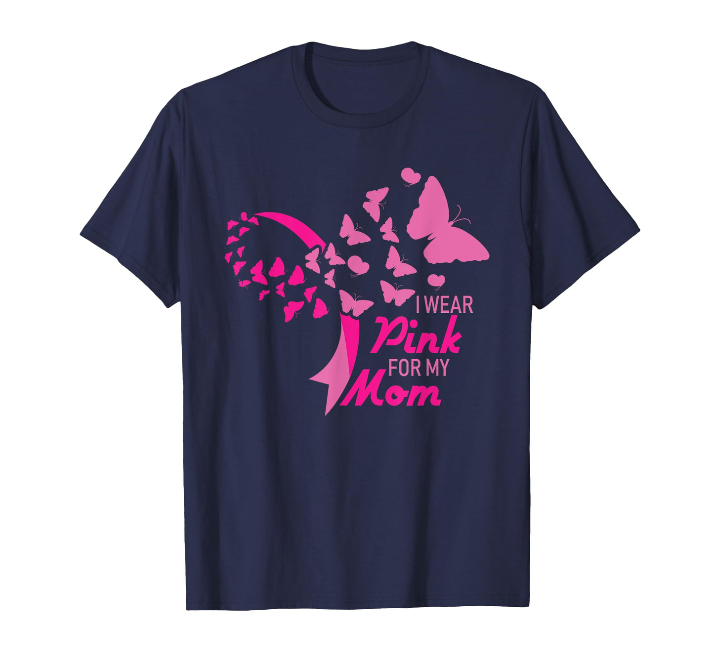 I Wear Pink for My Mom Breast Cancer Awareness Supporter T-Shirt