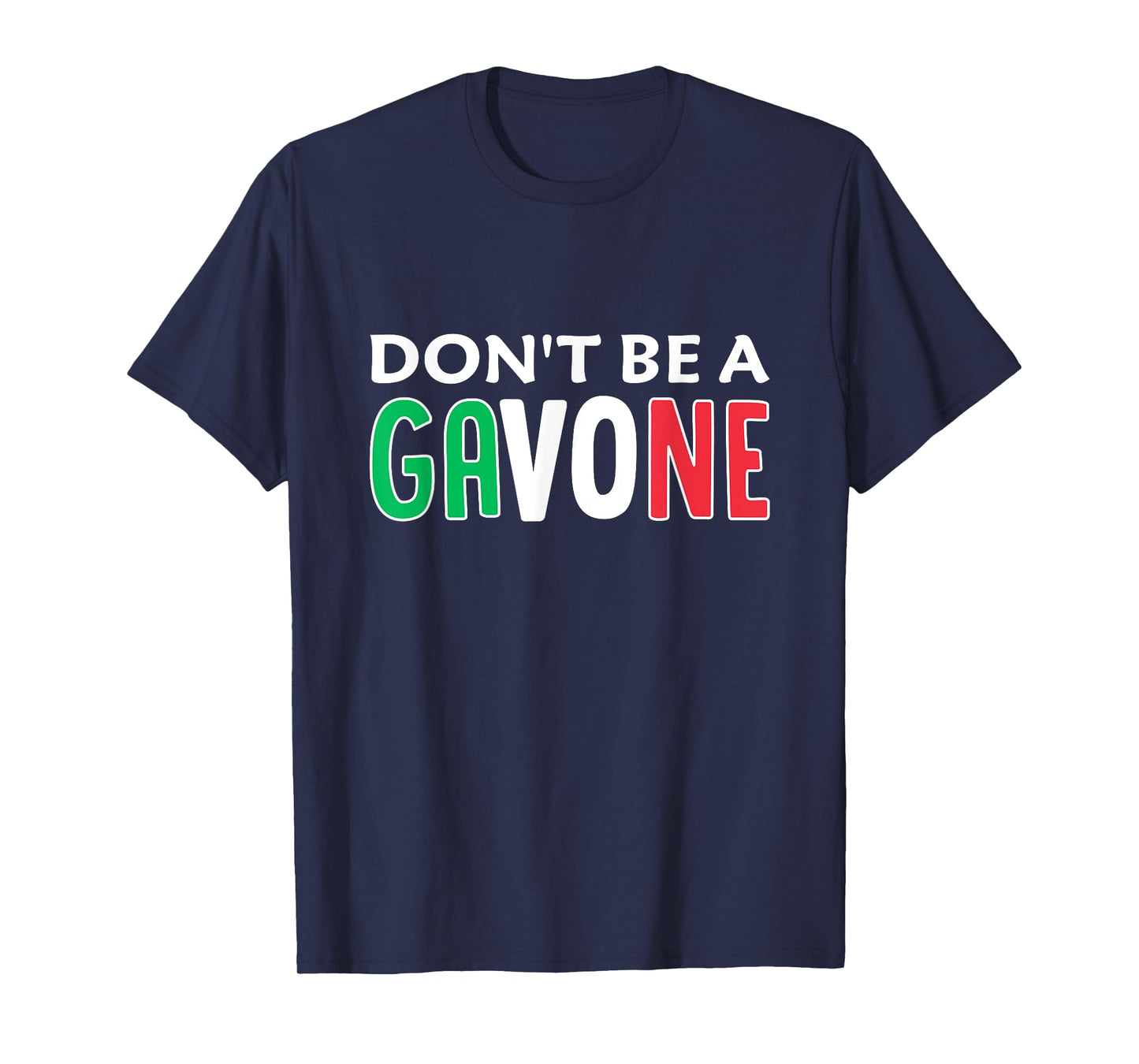 Don't Be A Gavone | Funny Italian American Slang T-Shirt