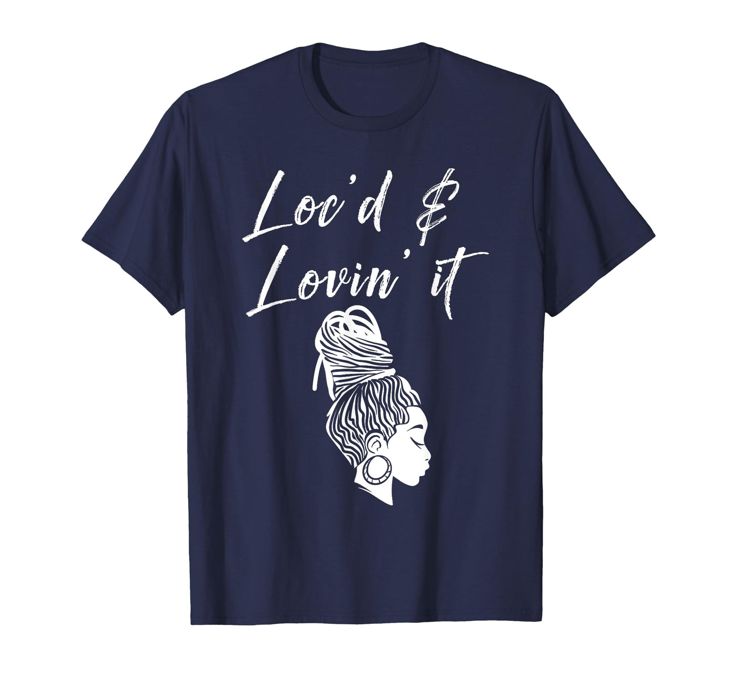 Funny Loving Dreadlocks Gift Women Girl Loc'd & Lovin' It T-Shirt