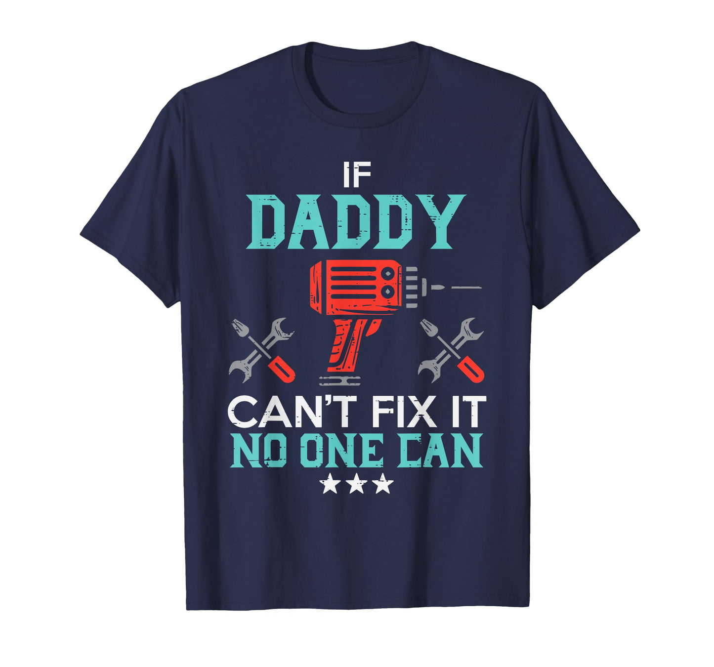 If Daddy Cant Fix No One Can Funny Fathers Day Dad Papa Men T-Shirt
