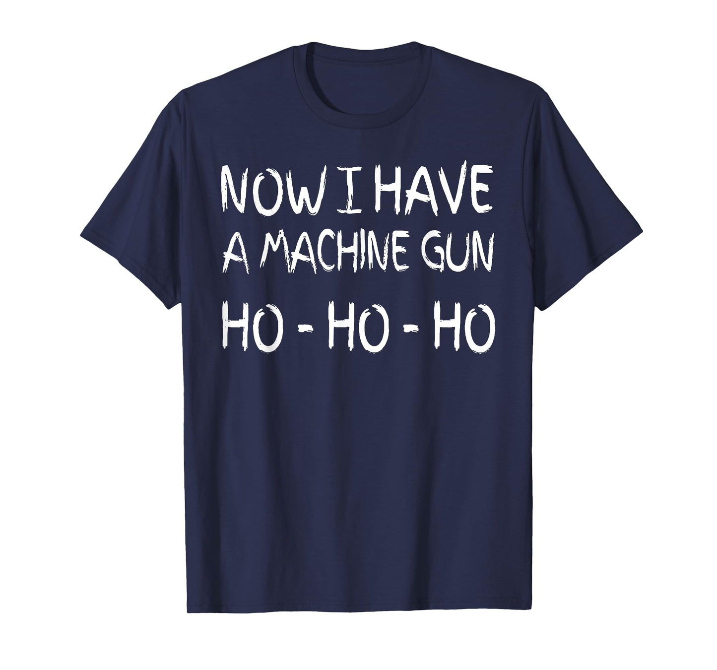 Now I Have A Machine Gun Ho Ho Ho T-Shirt